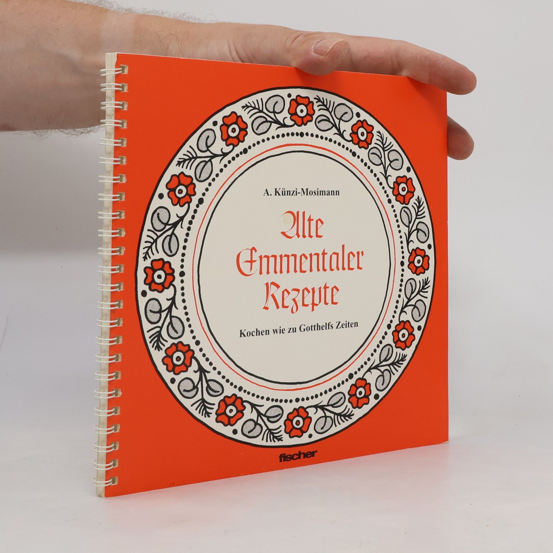Alice Künzi-Mosimann Alte Emmentaler Rezepte