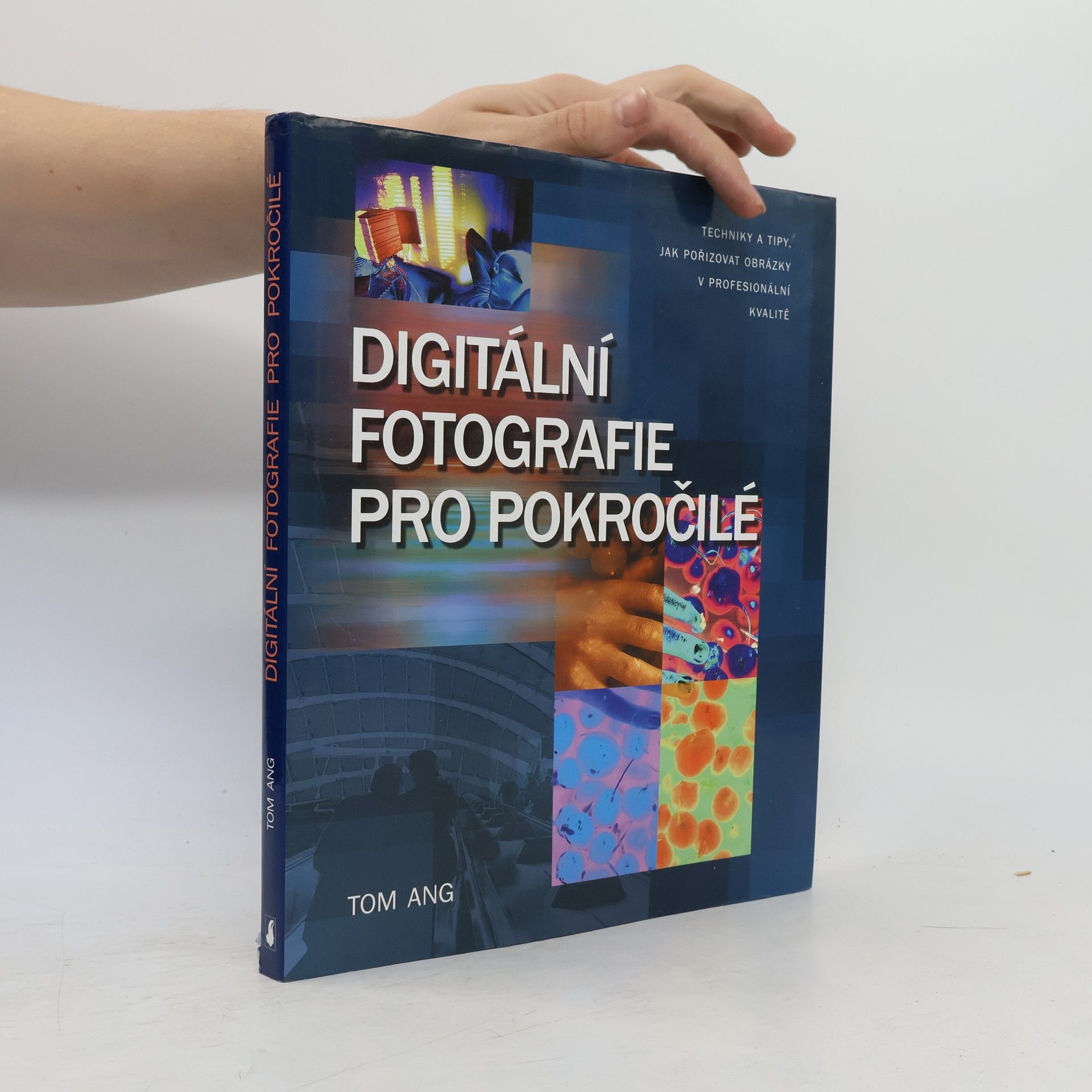 Tom Ang Digitální fotografie pro pokročilé