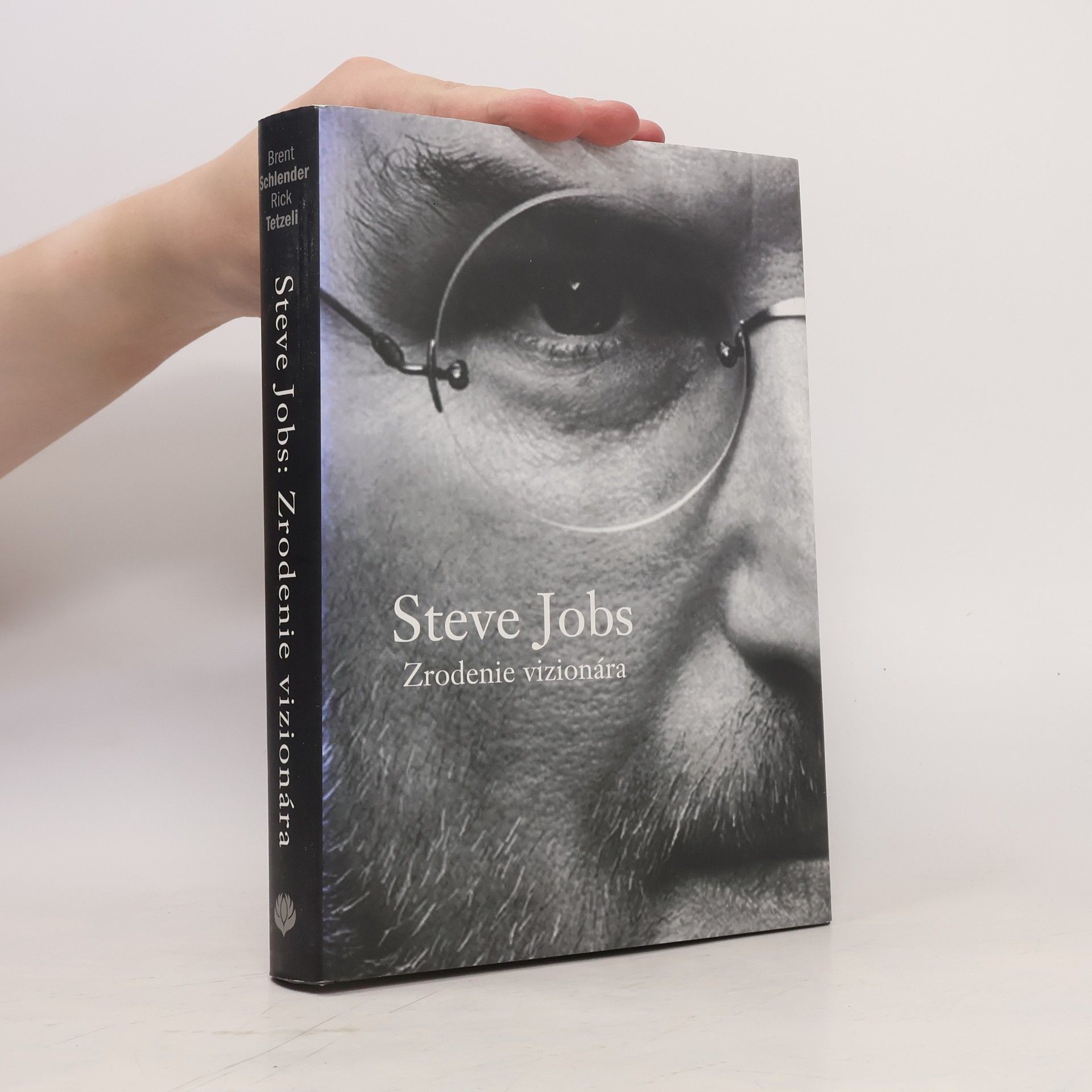 Brent Schlender Steve Jobs: Zrodenie vizionára