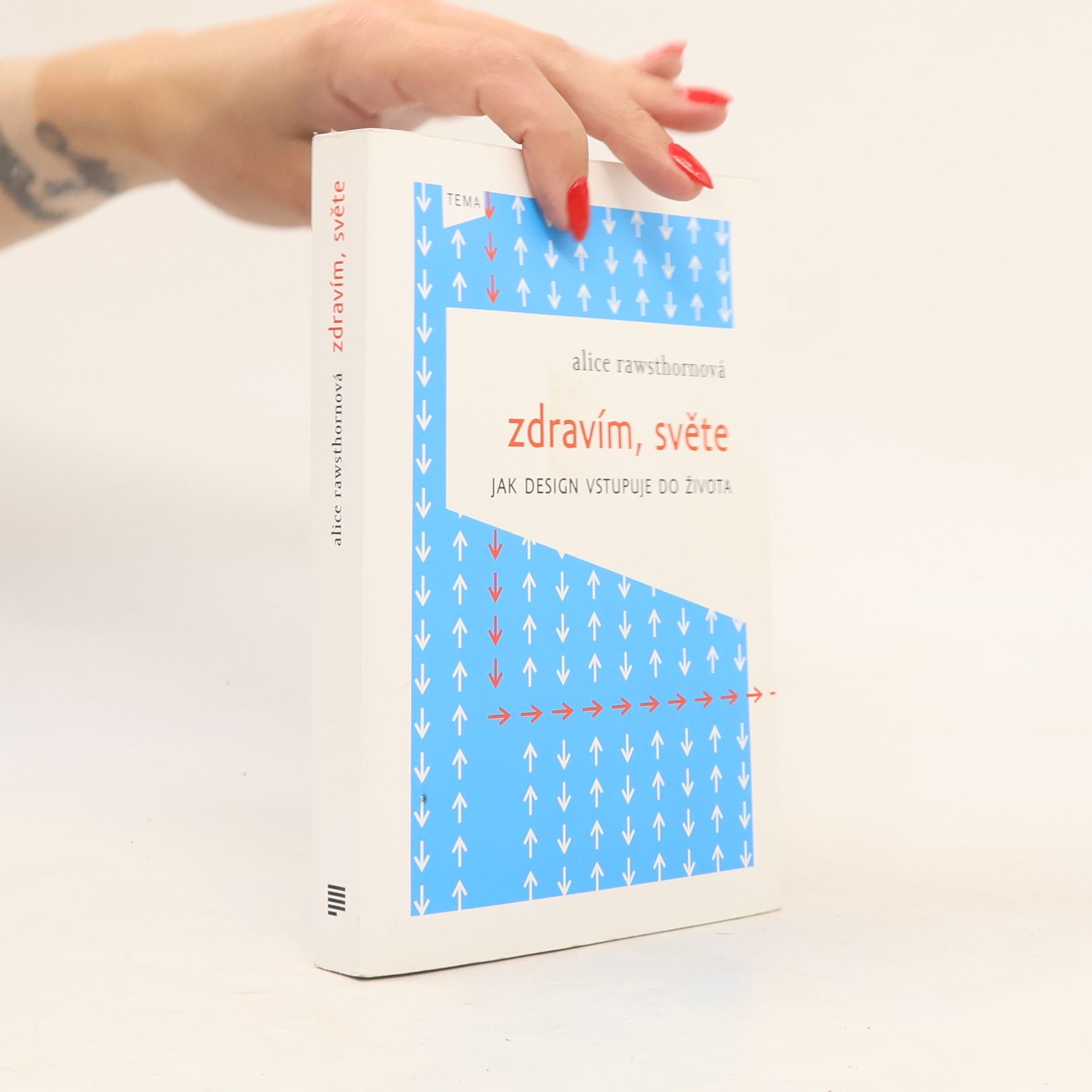 Alice Rawsthorn Zdravím, světe: jak design vstupuje do života