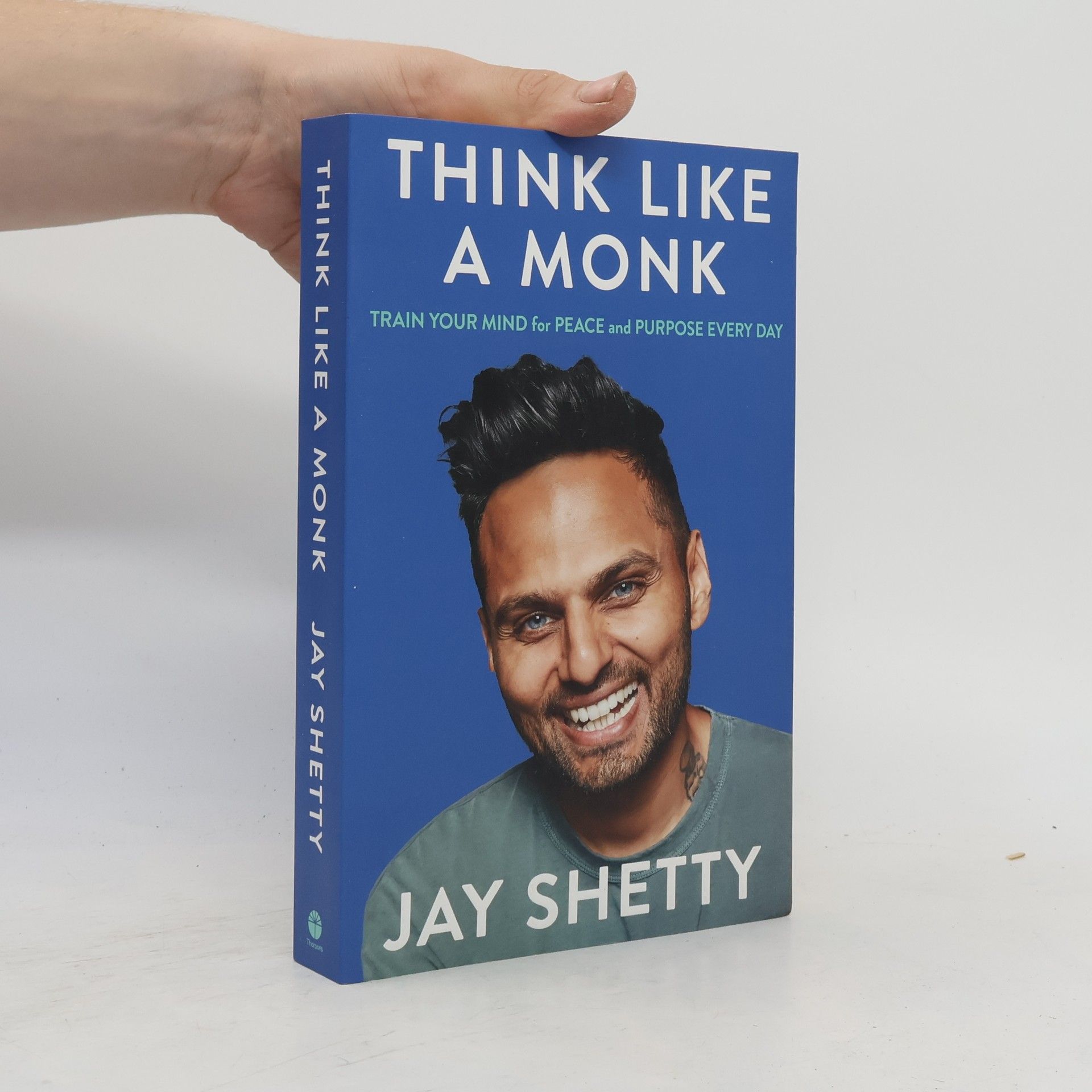 Jay Shetty Think like a monk : train your mind for peace and purpose every day