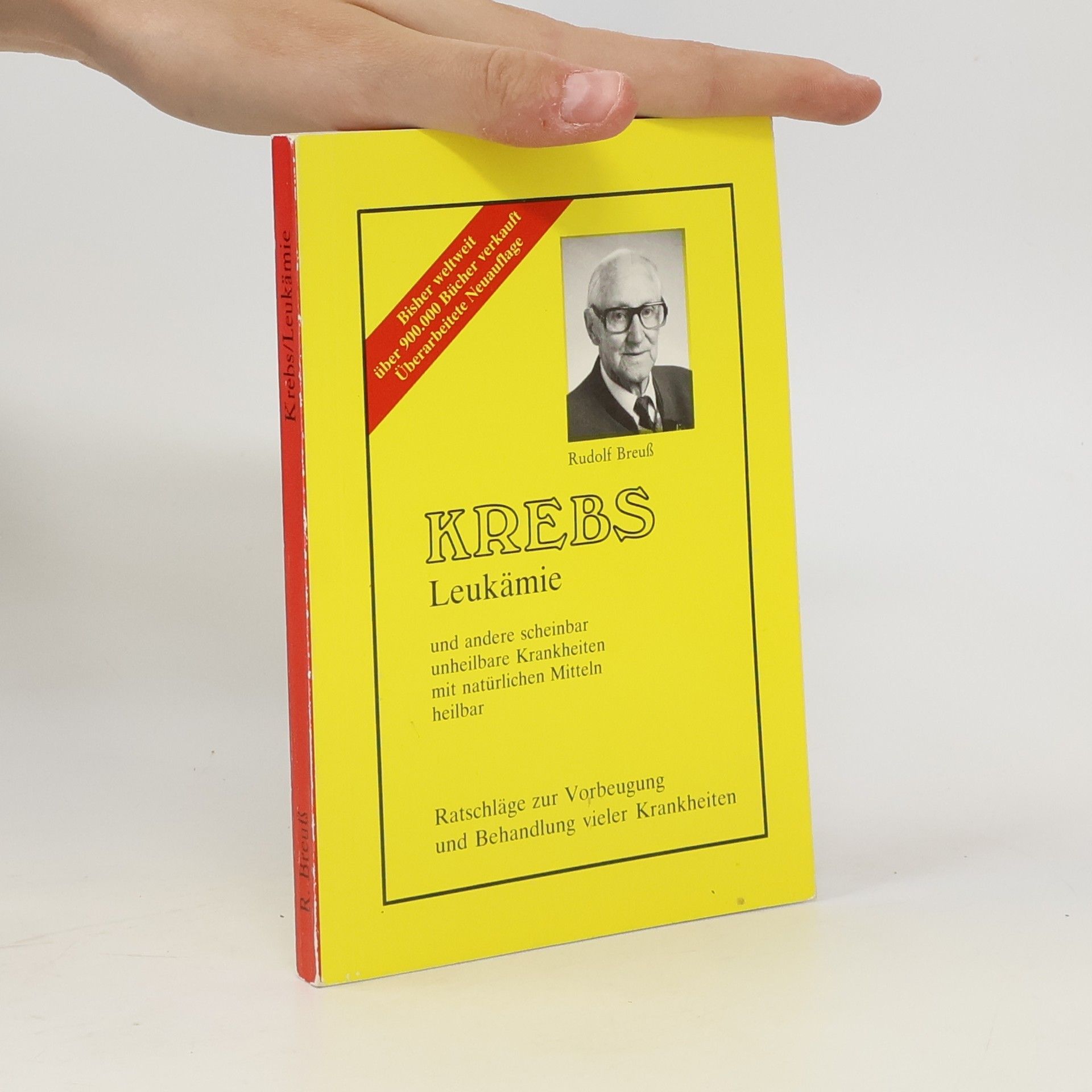 Rudolf Breuss Krebs. Leukämie und andere scheinbar unheilbare Krankheiten mit natürlichen Mitteln heilbar