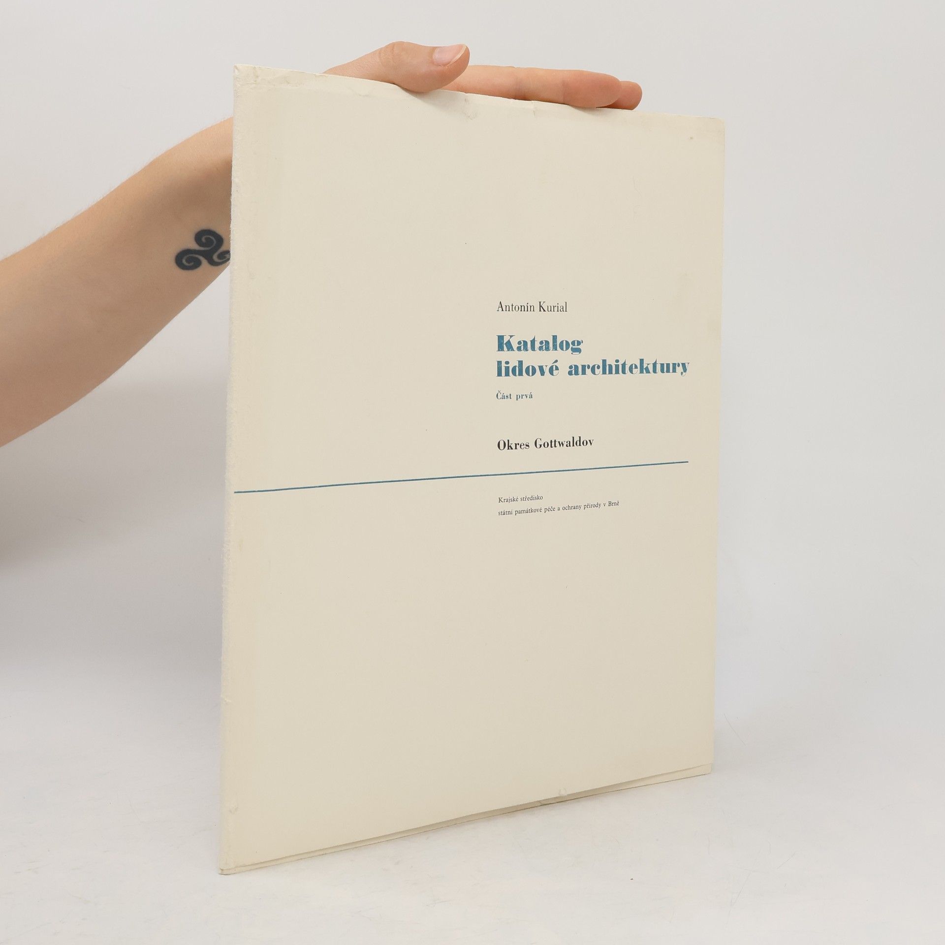 Antonín Kurial Katalog lidové architektury. Část prvá. Okres Gottwaldov