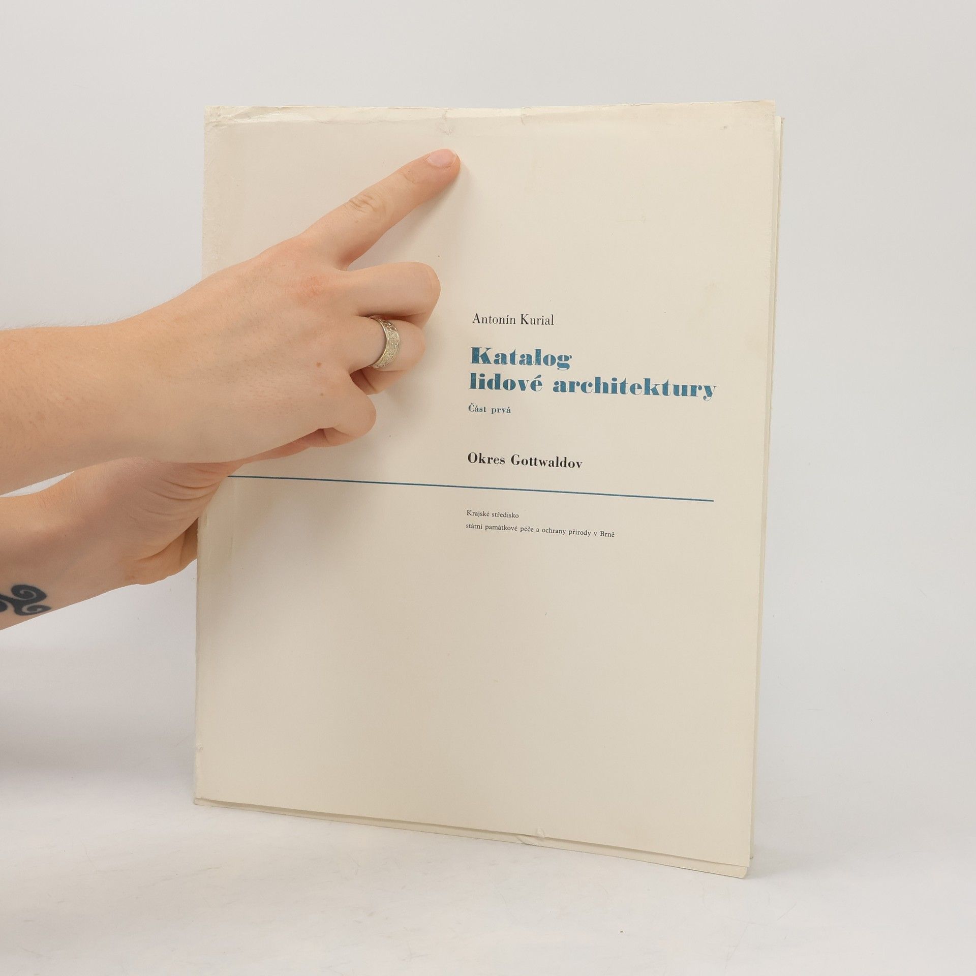 Antonín Kurial Katalog lidové architektury. Část prvá. Okres Gottwaldov