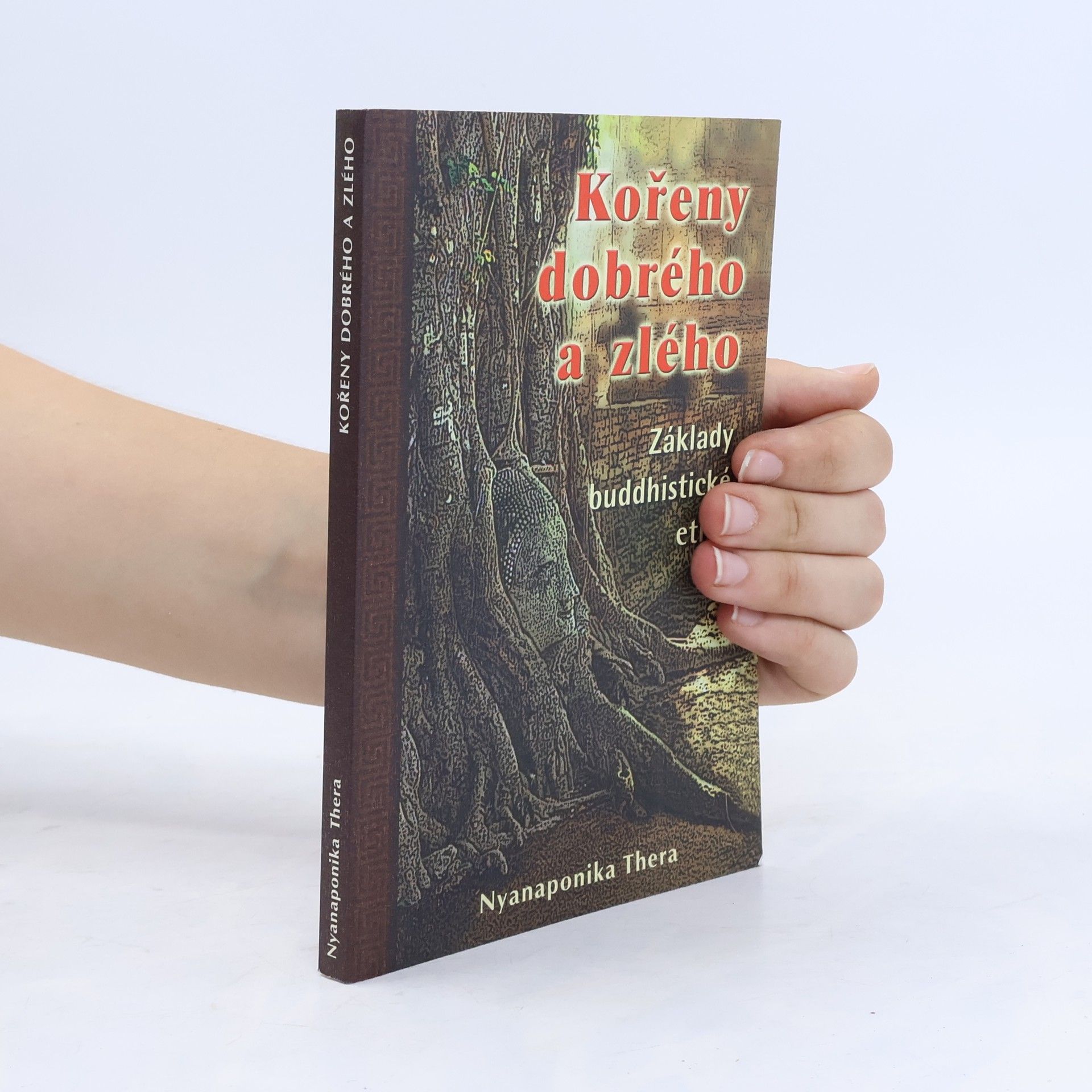 Ñāṇaponika Kořeny dobrého a zlého : základy buddhistické etiky