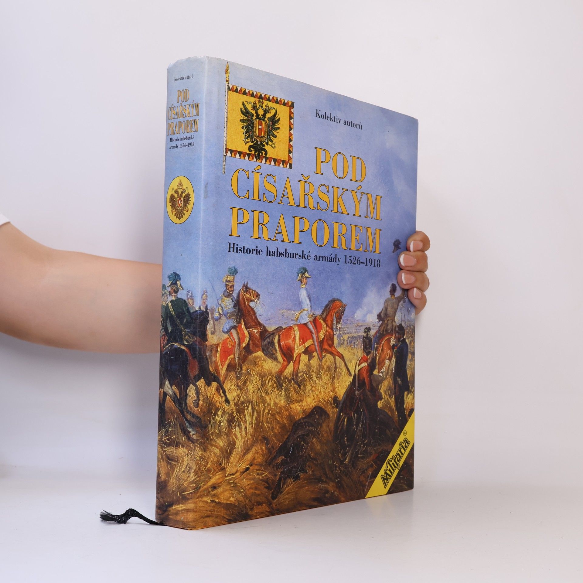 AA.VV. Pod císařským praporem: Historie habsburské armády 1526-1918