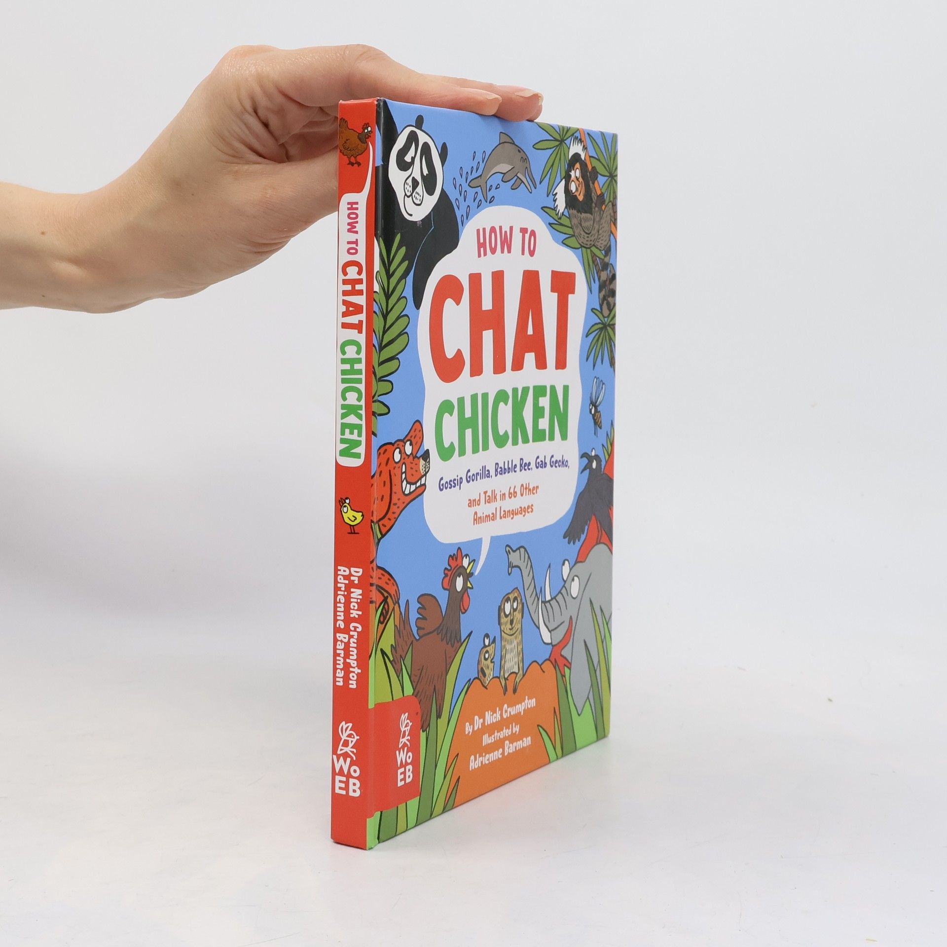 Dr. Nick Crumpton How to Chat Chicken, Gossip Gorilla, Babble Bee, Gab Gecko and Talk in 66 Other Animal Languages