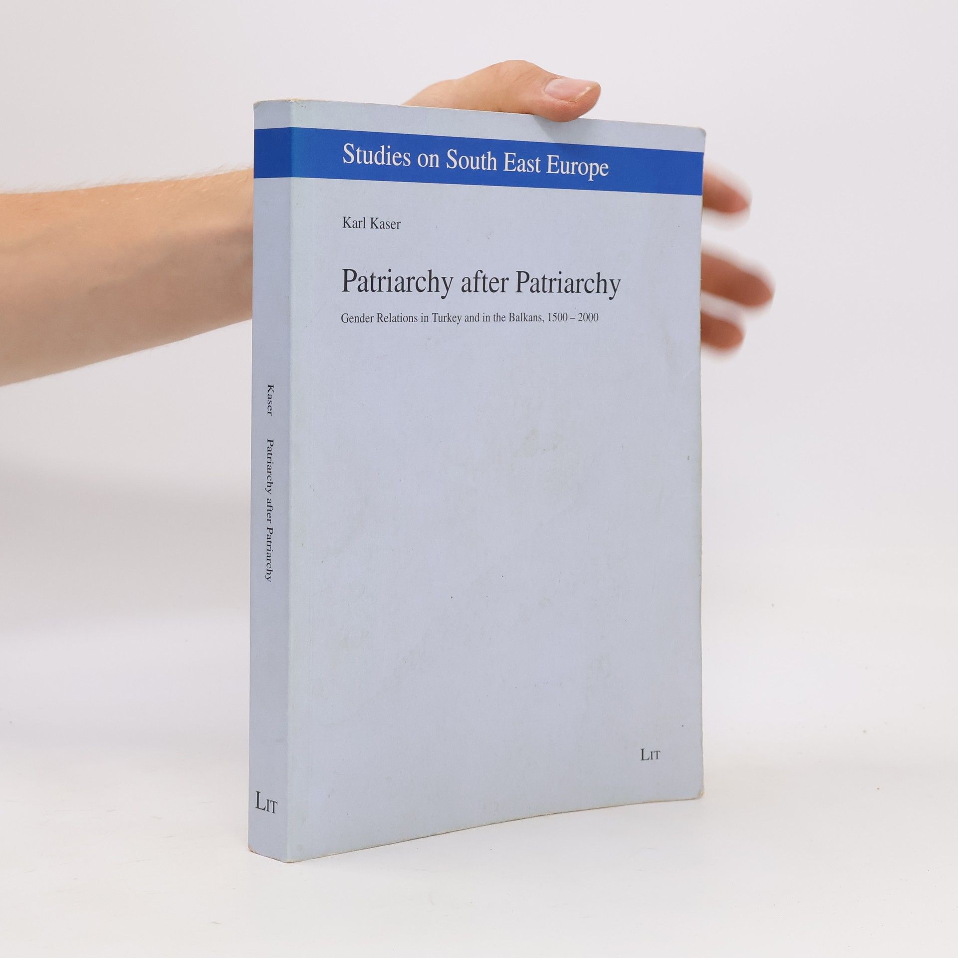 Karl Kaser Studies on South East Europe - 7: Patriarchy After Patriarchy
