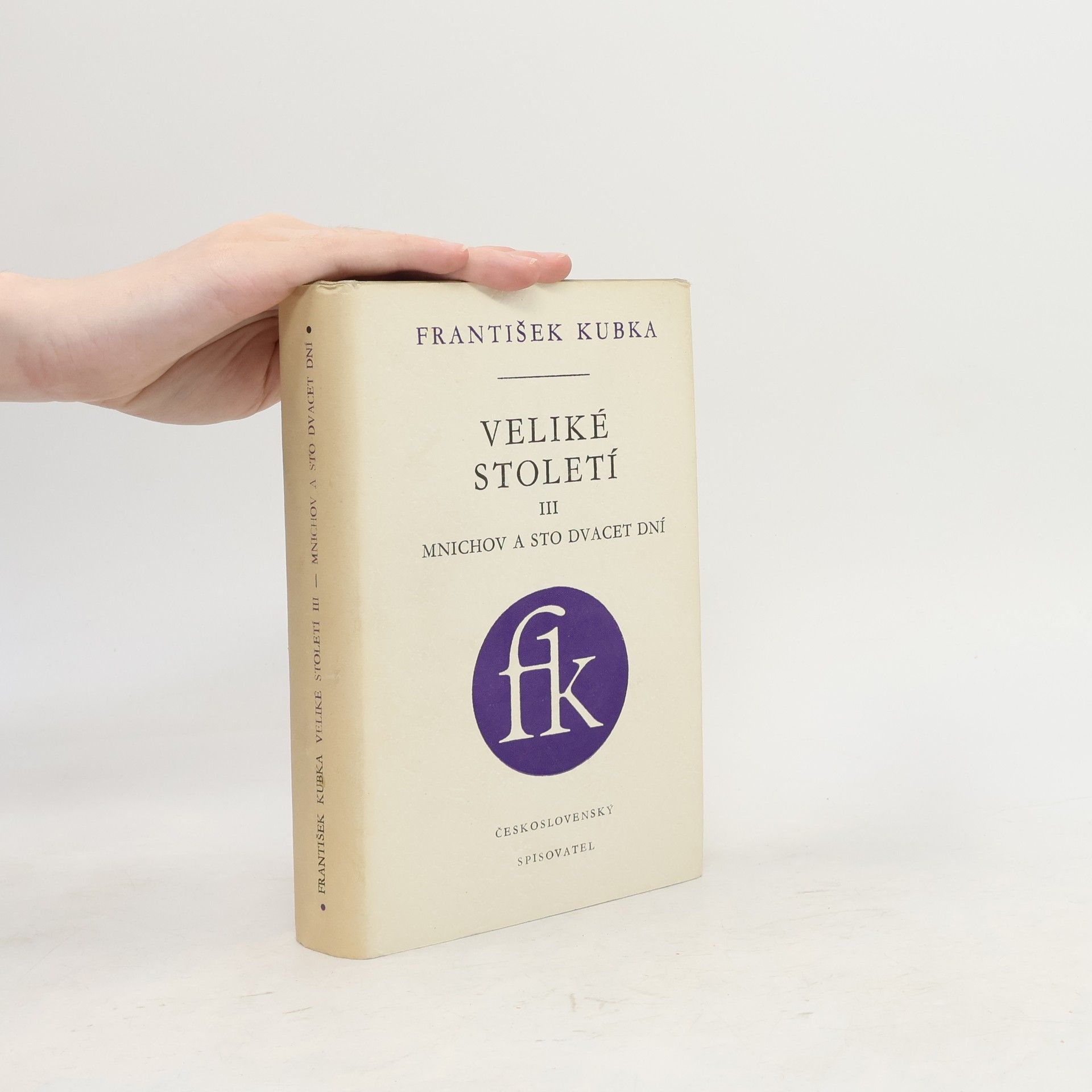 František Kubka Veliké století III. Mnichov a sto dvacet dní