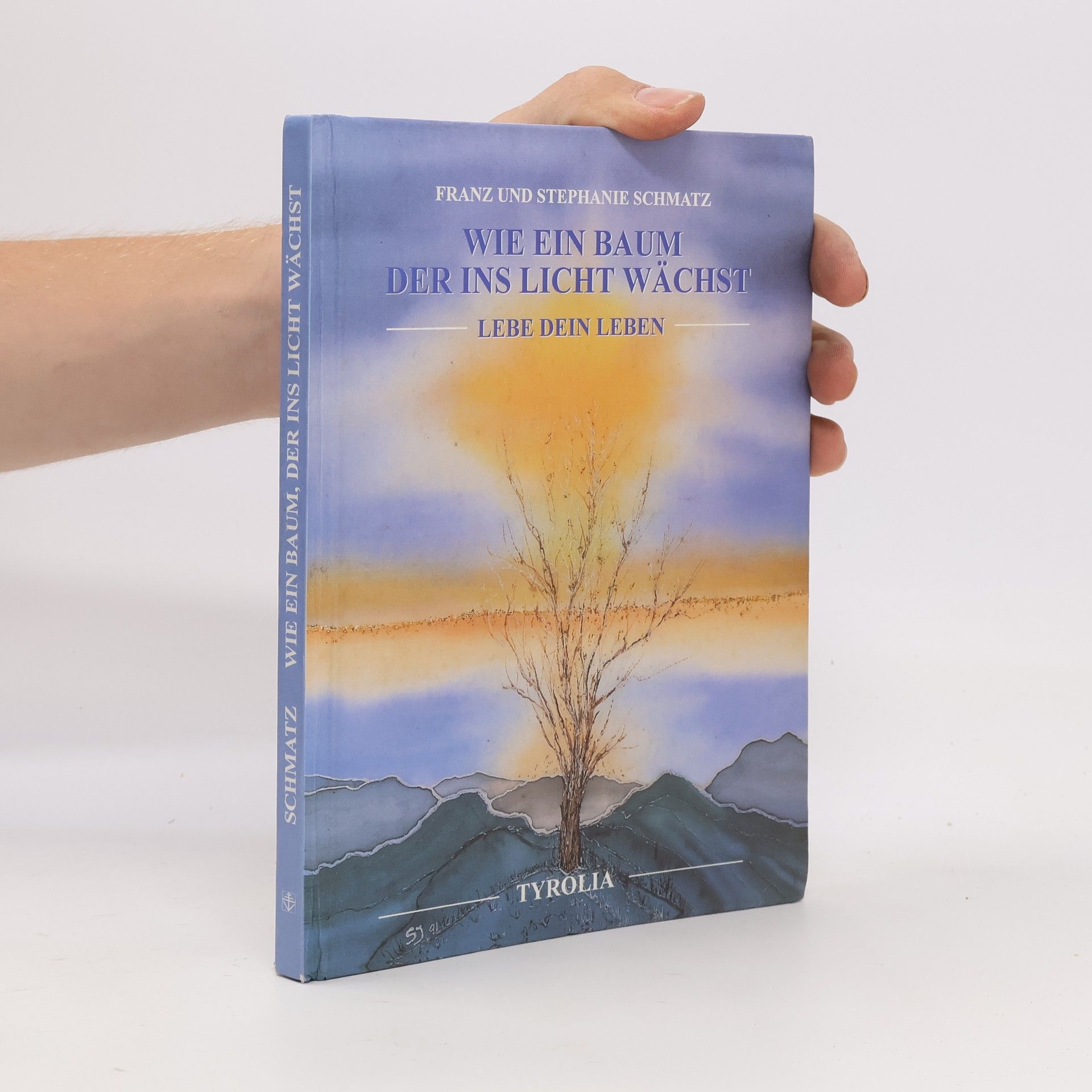 Franz Schmatz Wie ein Baum, der ins Licht wächst