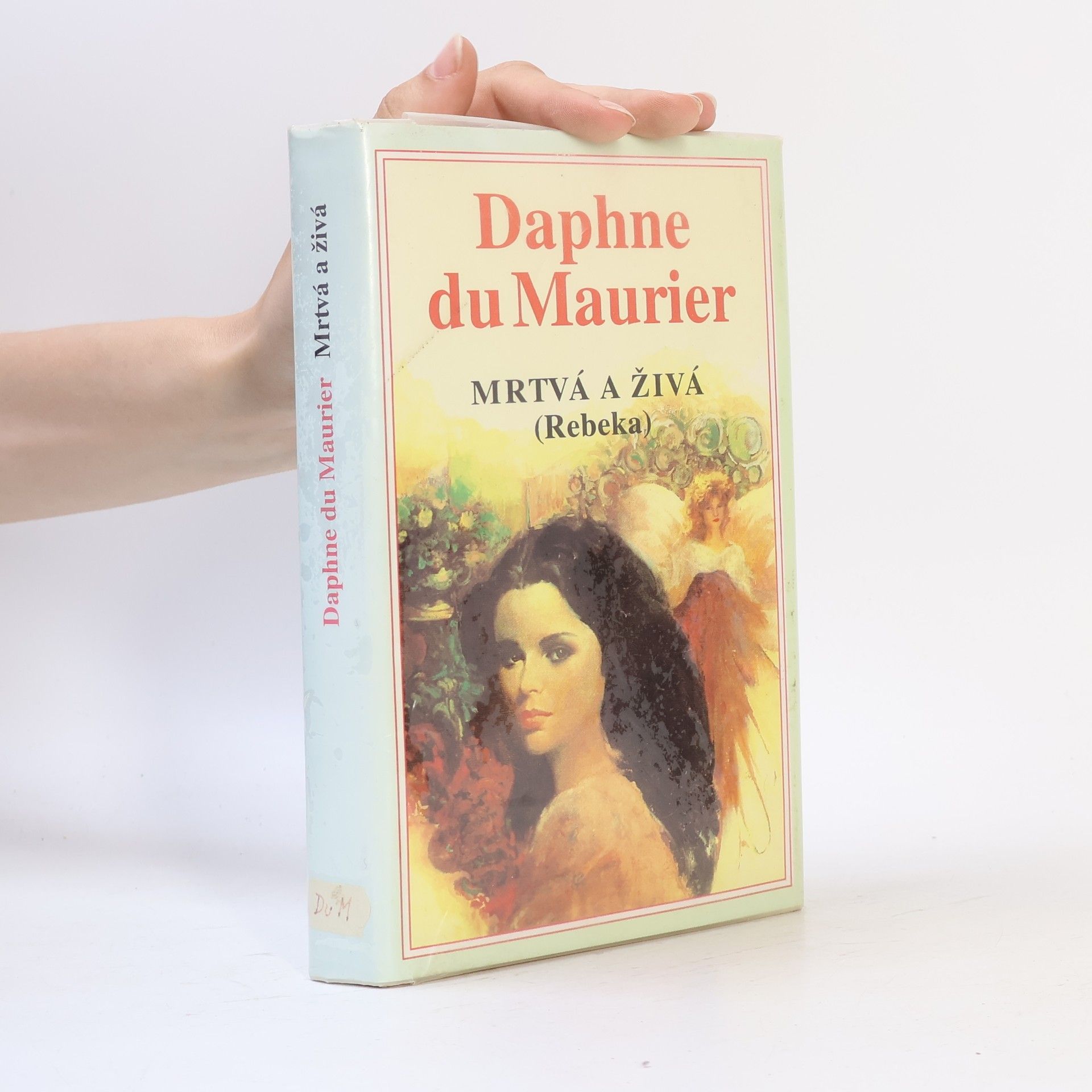 Daphne du Maurier Mrtvá a živá. (Rebeka)