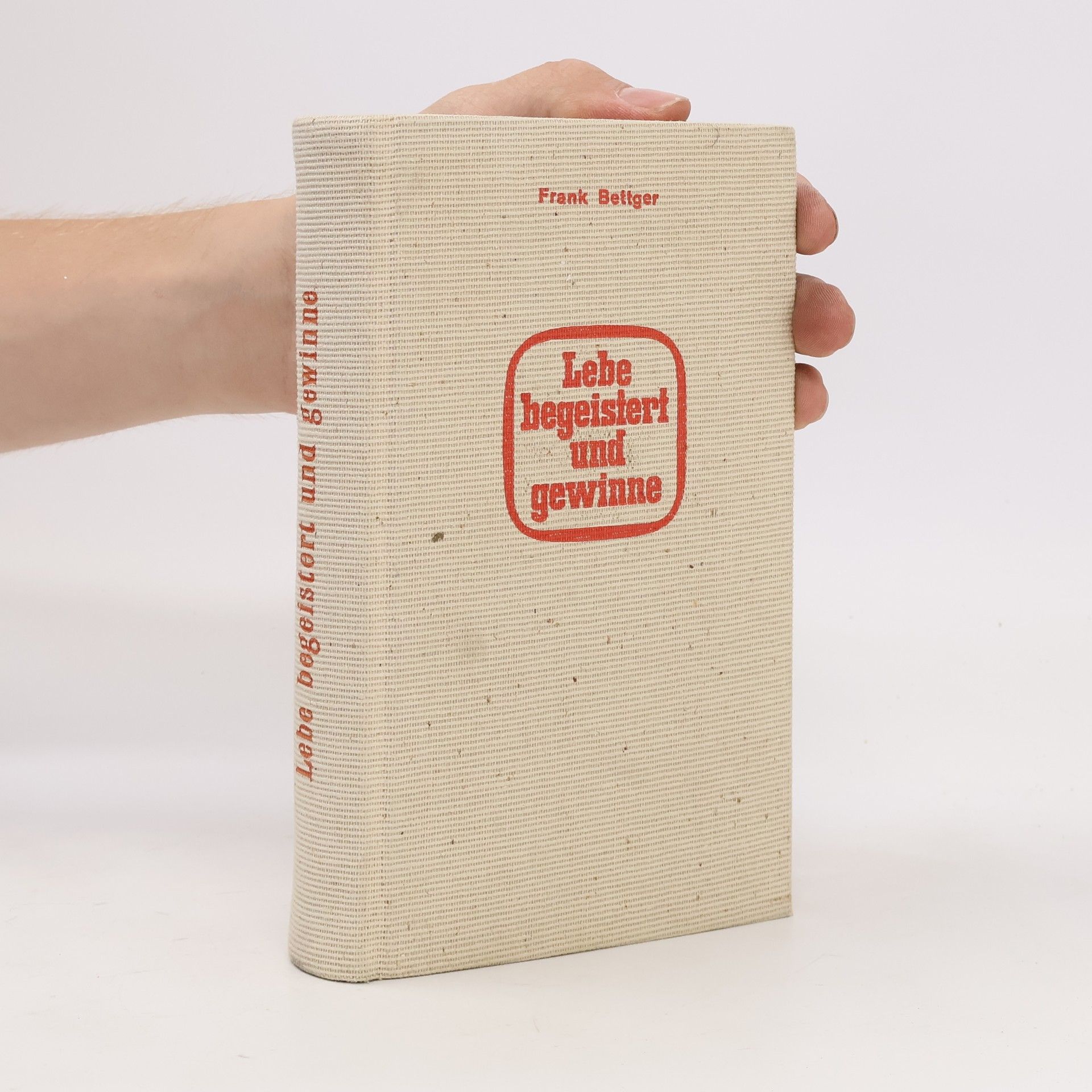 Frank Bettger Lebe begeistert und gewinne