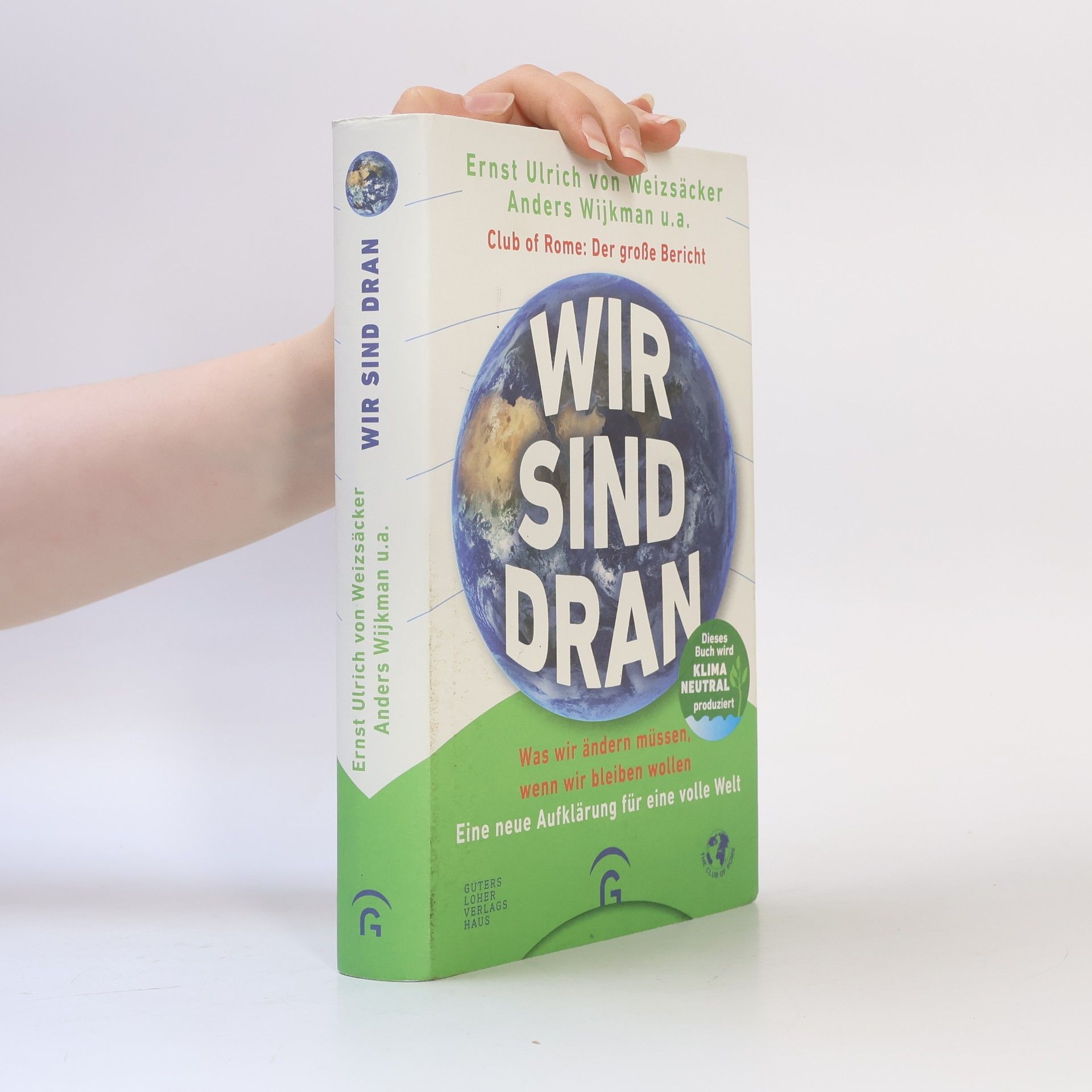 Ernst Ulrich von Weizsäcker Wir sind dran: was wir ändern müssen, wenn wir bleiben wollen