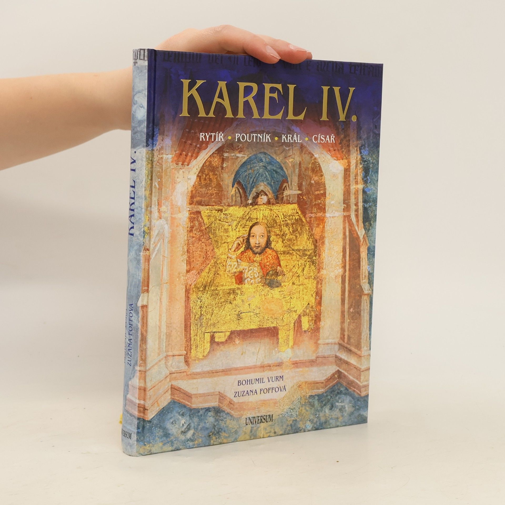 Zuzana Foffová Karel IV. : rytíř, poutník, král, císař