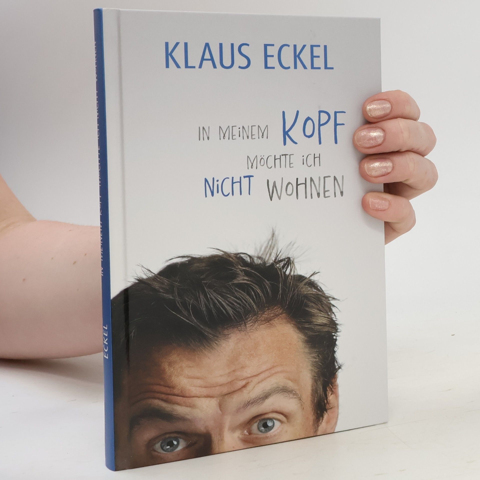Klaus Eckel In meinem Kopf möchte ich nicht wohnen