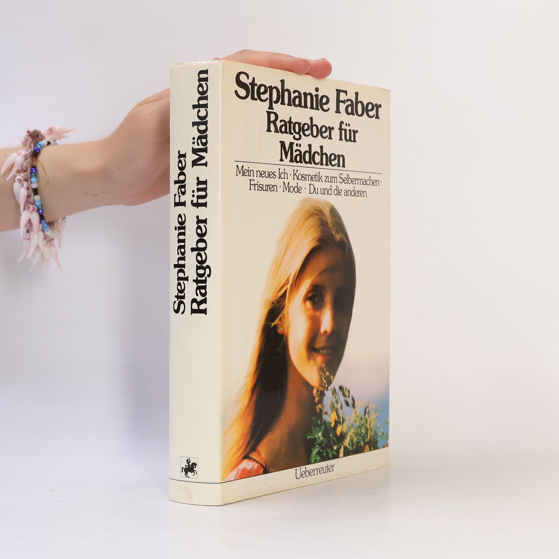 Stephanie Faber Ratgeber für Mädchen. Mein neues Ich. Kosmetik zum Selbermachen. Frisuren. Mode. Du und die anderen.