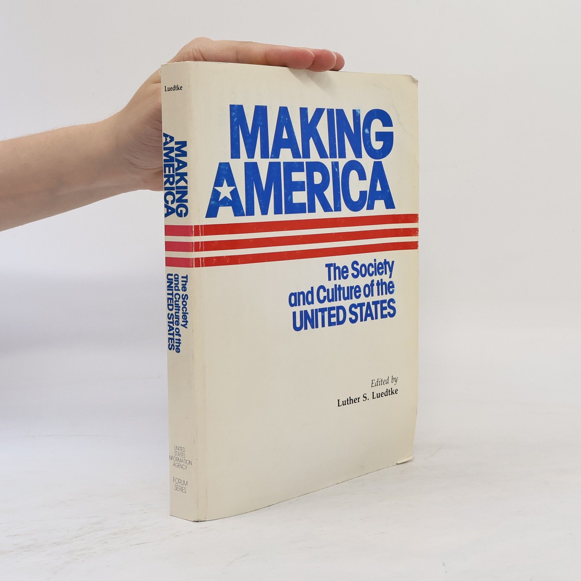 Luther S Luedtke Making America. The Society and Culture of the United States