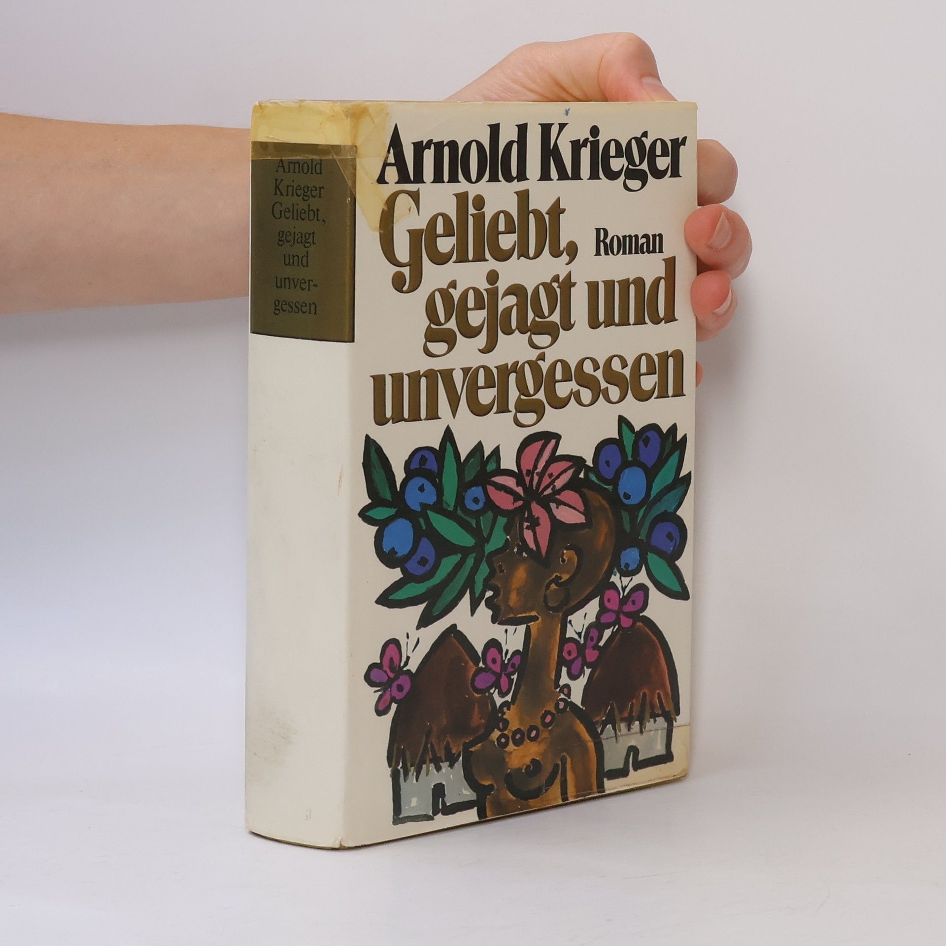 Arnold Krieger Geliebt, gejagt und unvergessen