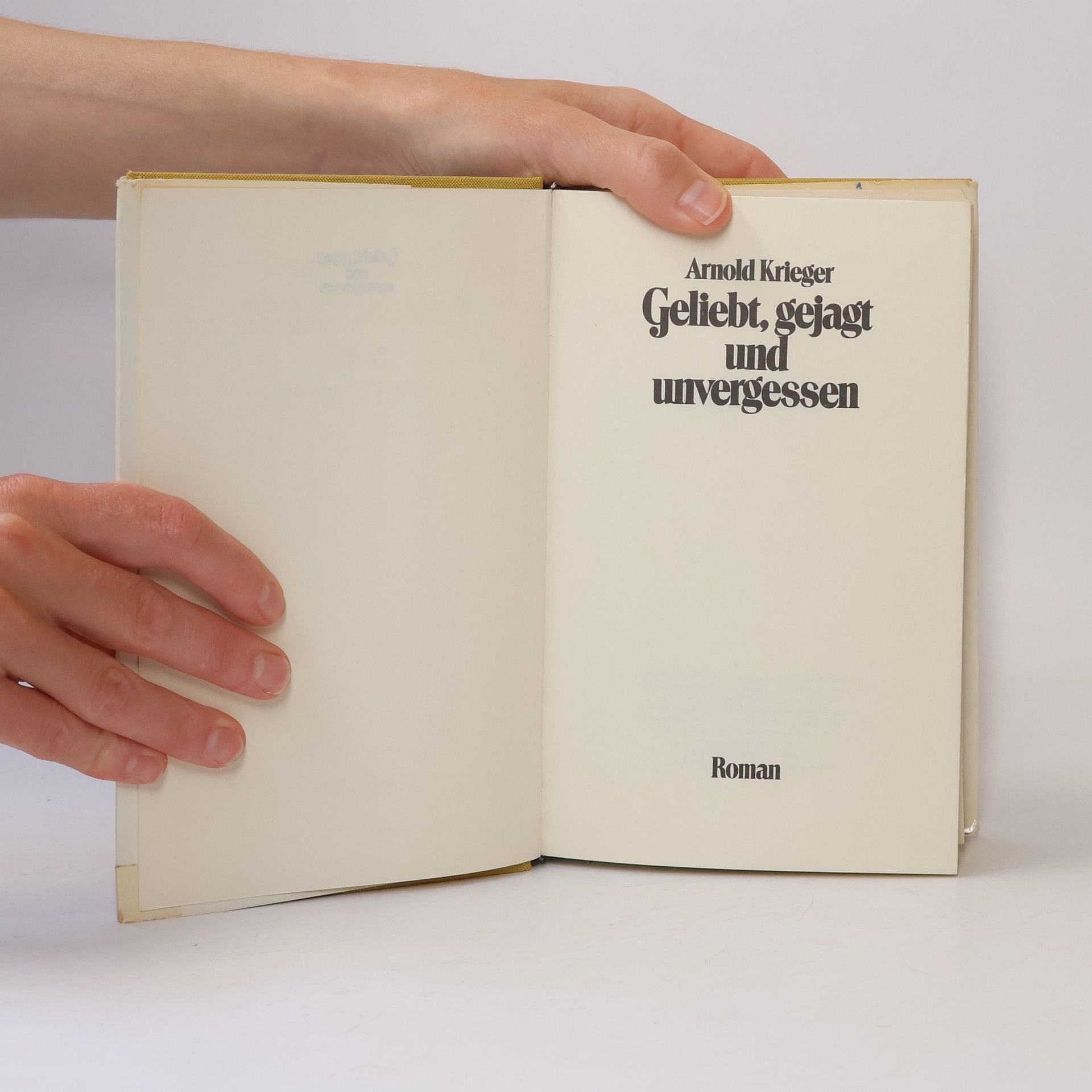 Arnold Krieger Geliebt, gejagt und unvergessen