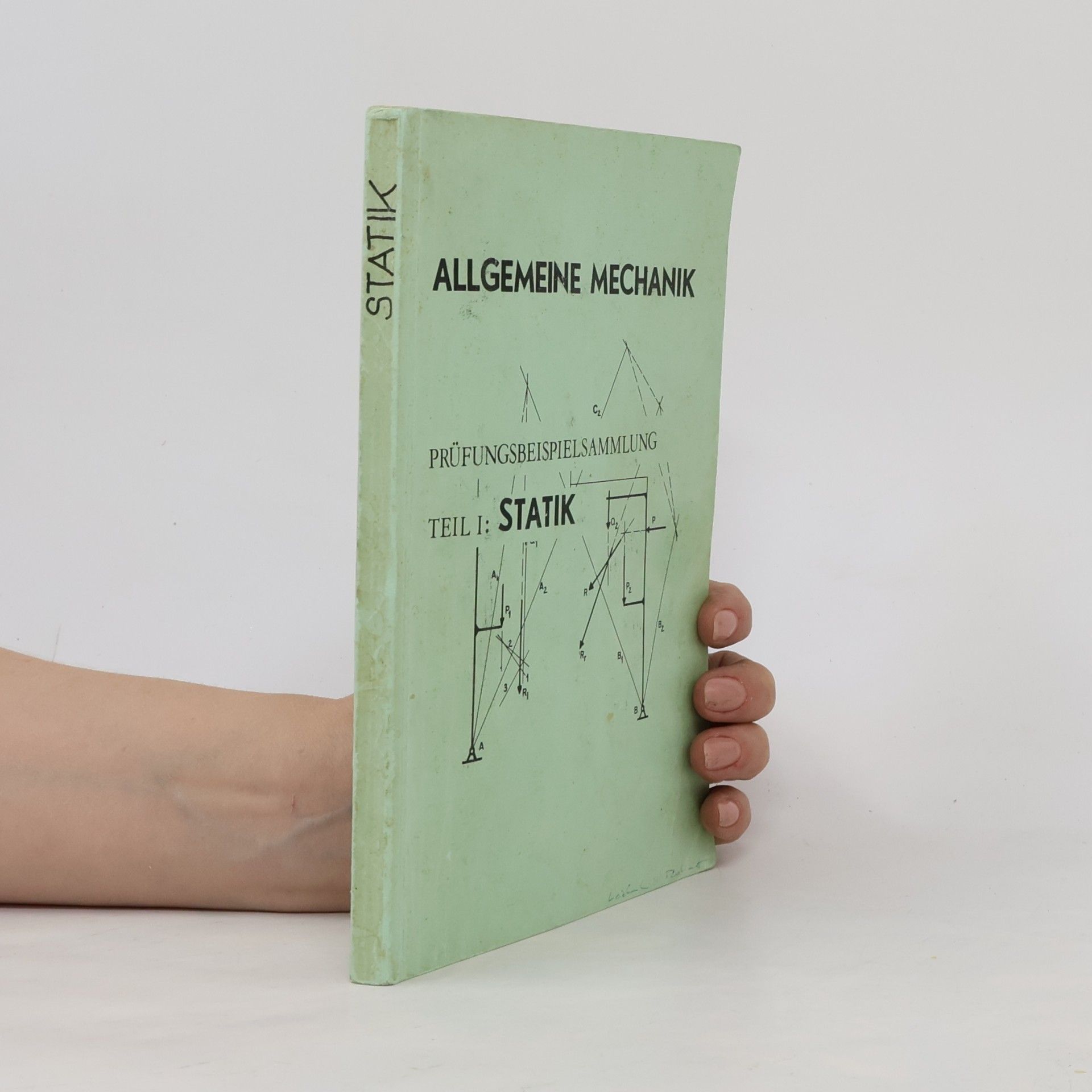 Various authors Allgemeine Mechanik: Prüfungsbeispielsammlung Teil 1: Statik