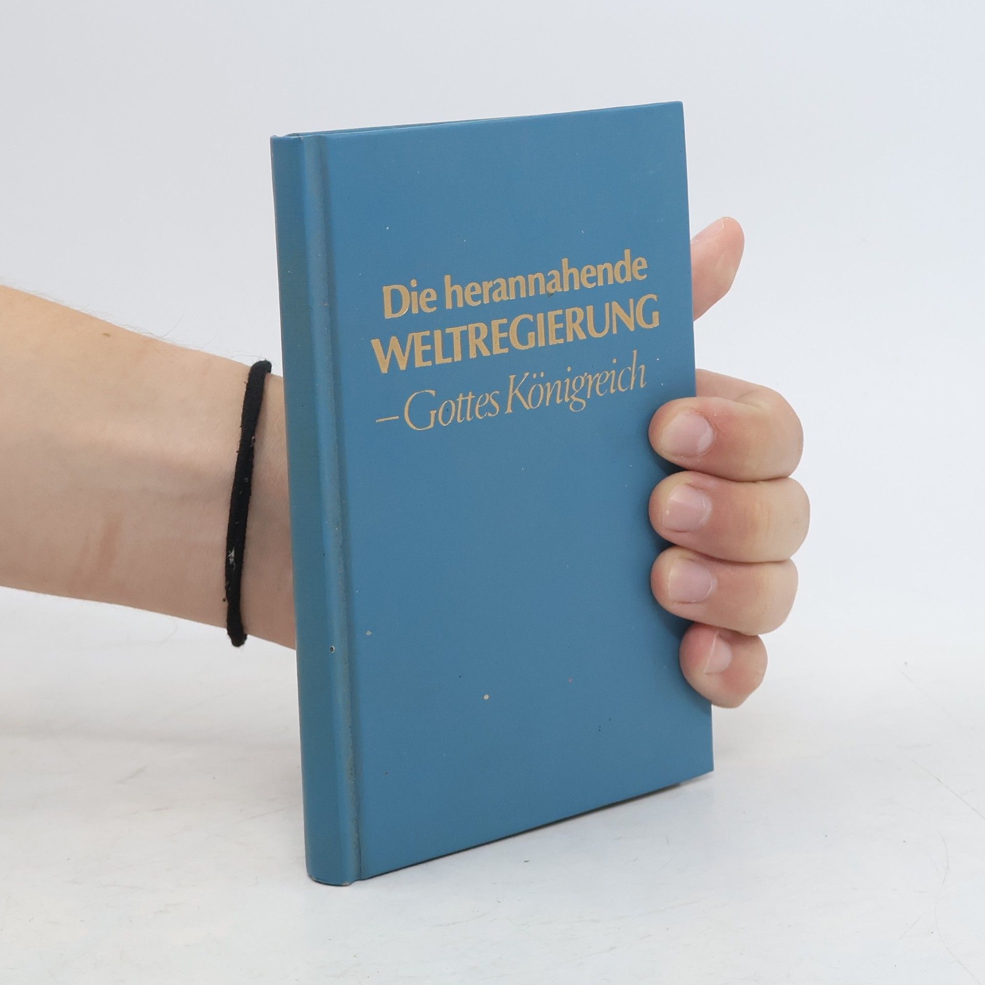Autorenkollektiv Die herannahende WELTREGIERUNG - Gottes Königreich