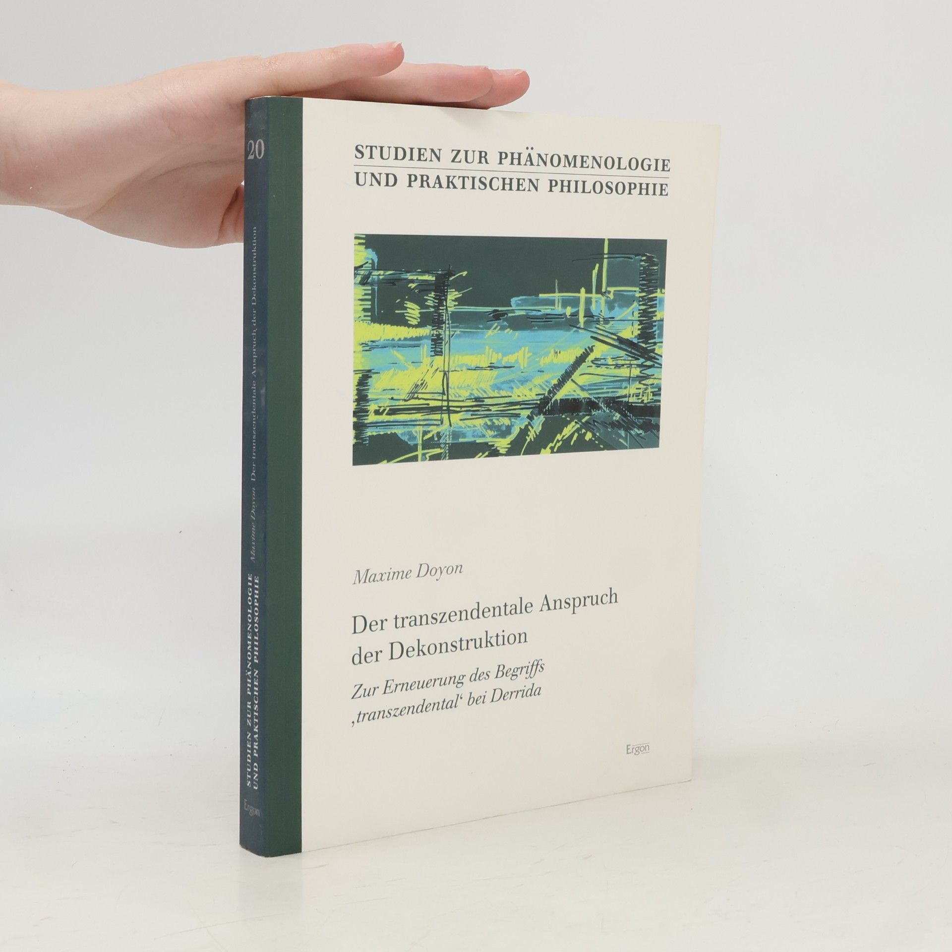 Maxime Doyon Studien zur Phänomenologie und praktischen Philosophie - 20: Der transzendentale Anspruch der Dekonstruktion