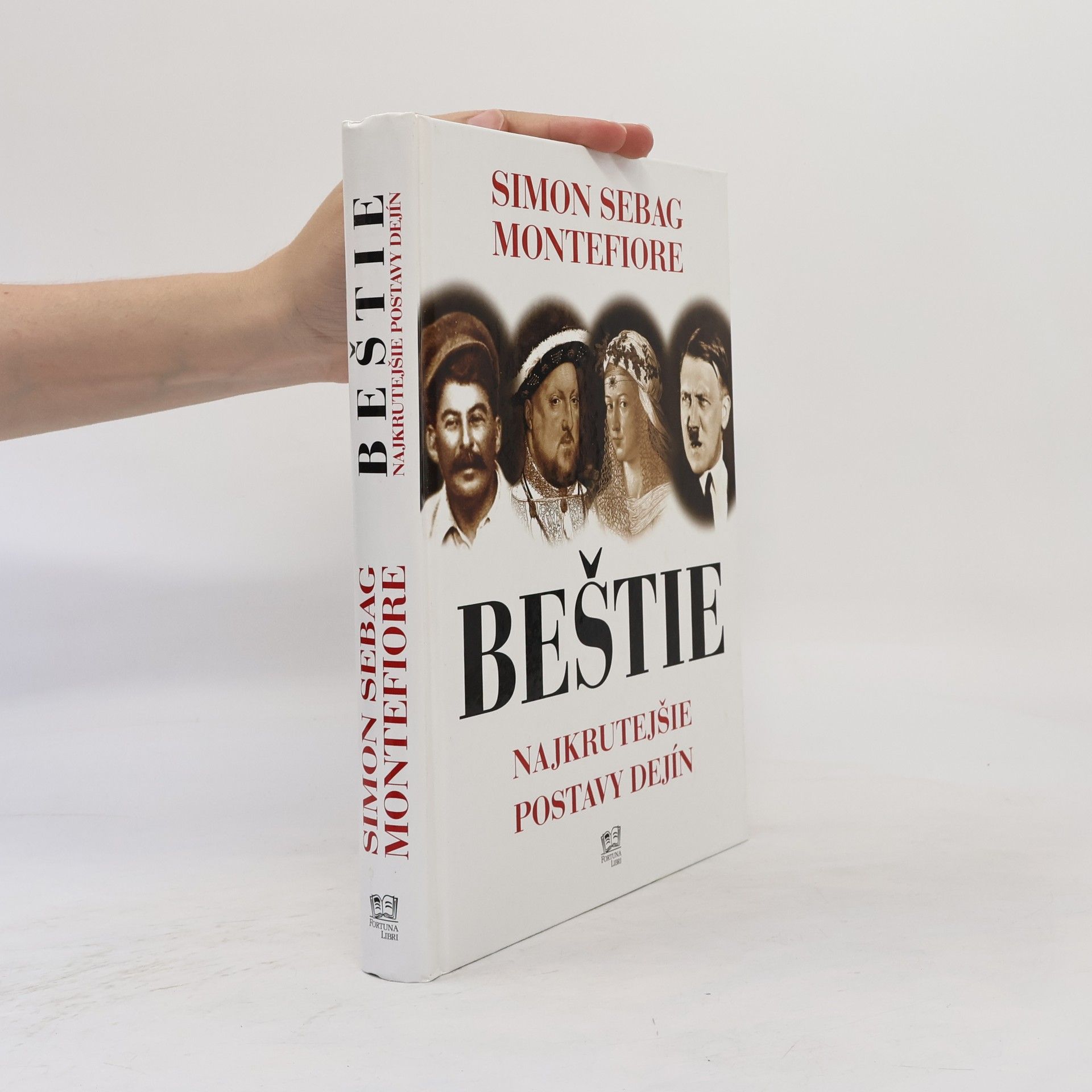 Simon Sebag Montefiore Beštie - Najkrutejšie postavy dejín