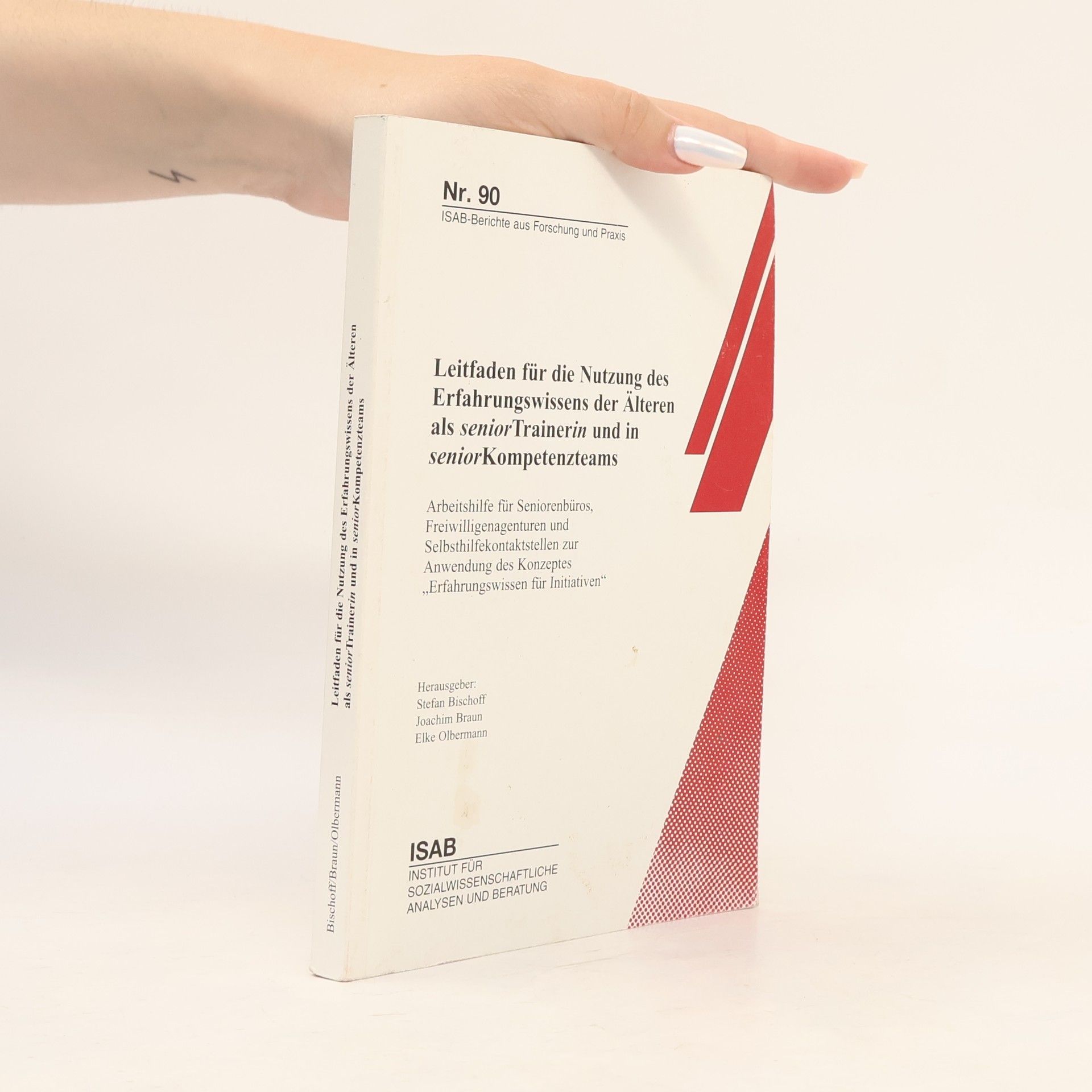 ISAB-Berichte aus Forschung und Praxis - 90: Leitfaden für die Nutzung des Erfahrungswissens der Älteren als seniorTrainerIn und in seniorKompetenzteams