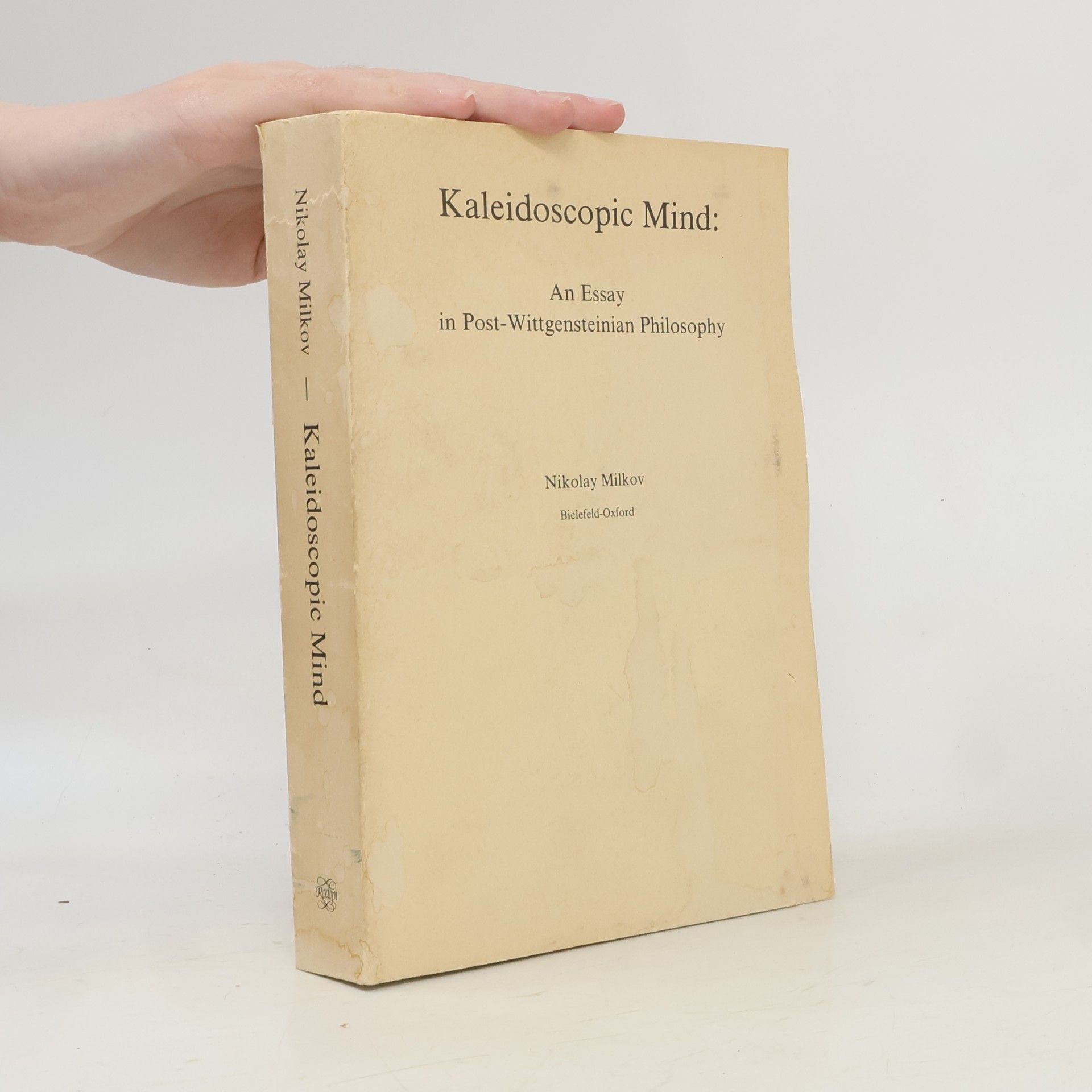 Nikolaj M. Milkov aleidoscopic Mind: An Essay in Post-Wittgensteinian Philosophy