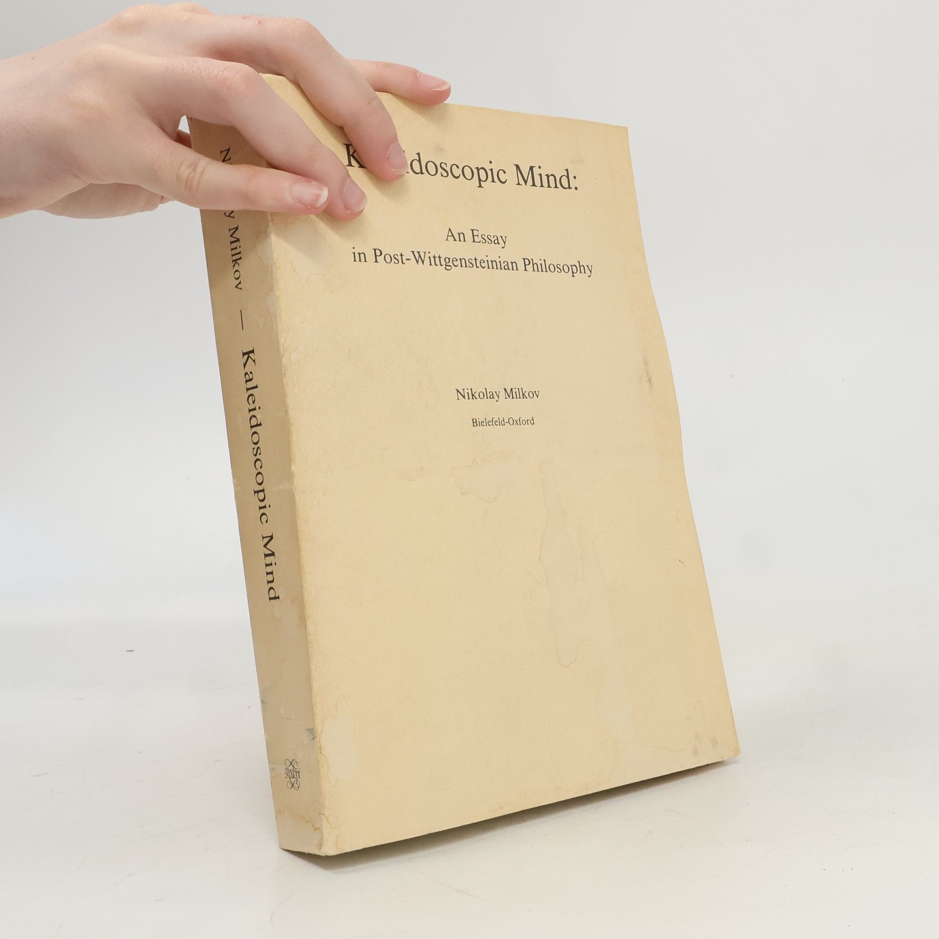 Nikolaj M. Milkov aleidoscopic Mind: An Essay in Post-Wittgensteinian Philosophy