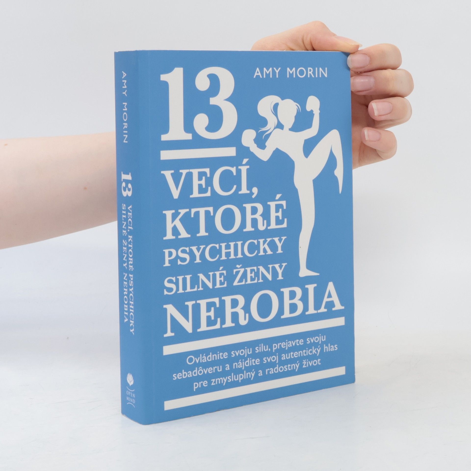 Amy Morin 13 vecí, ktoré psychicky silné ženy nerobia