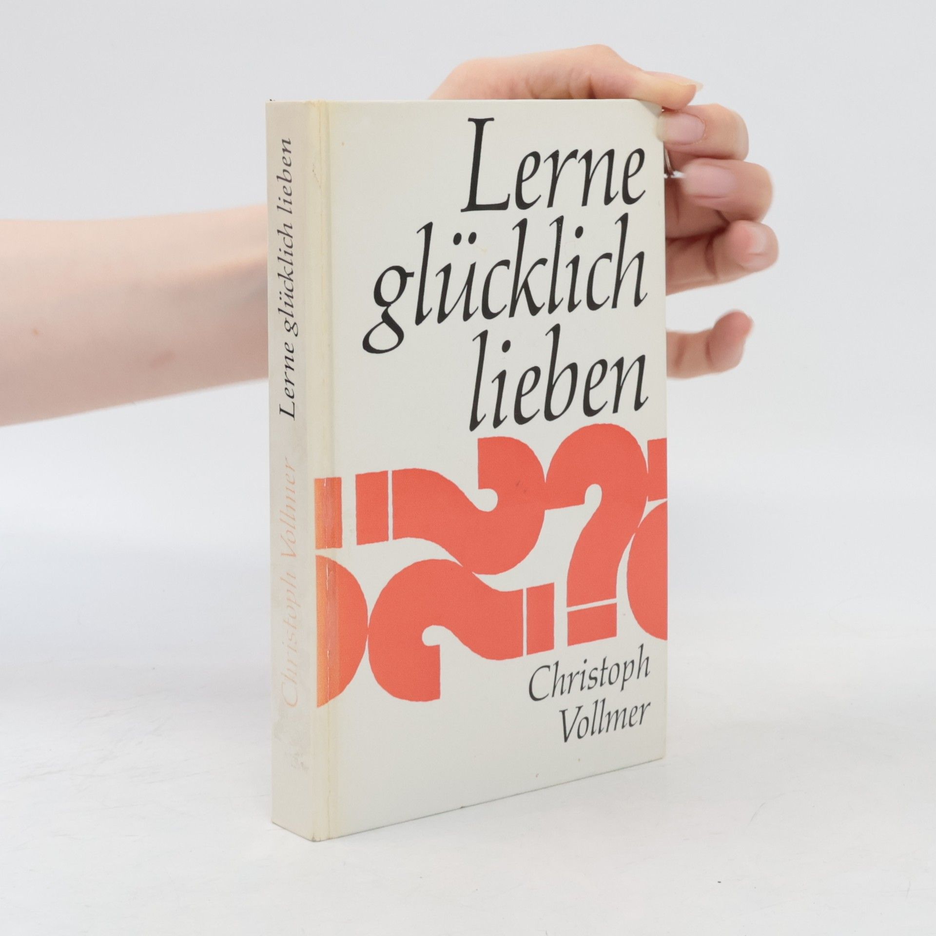 Christoph Vollmer Lerne glücklich lieben