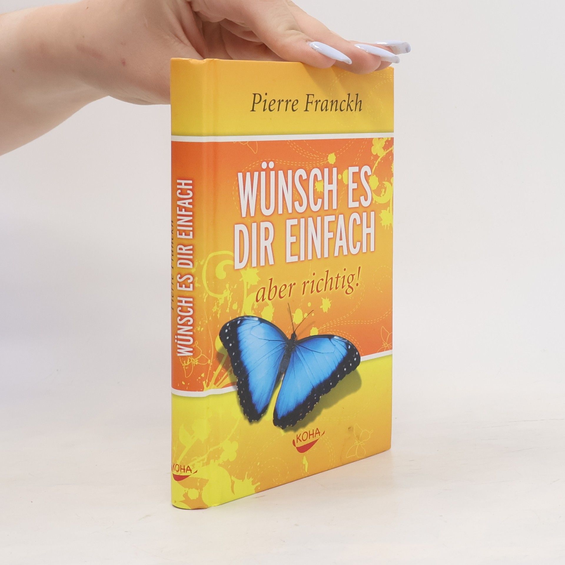 Pierre Franckh Wünsch es dir einfach - aber richtig