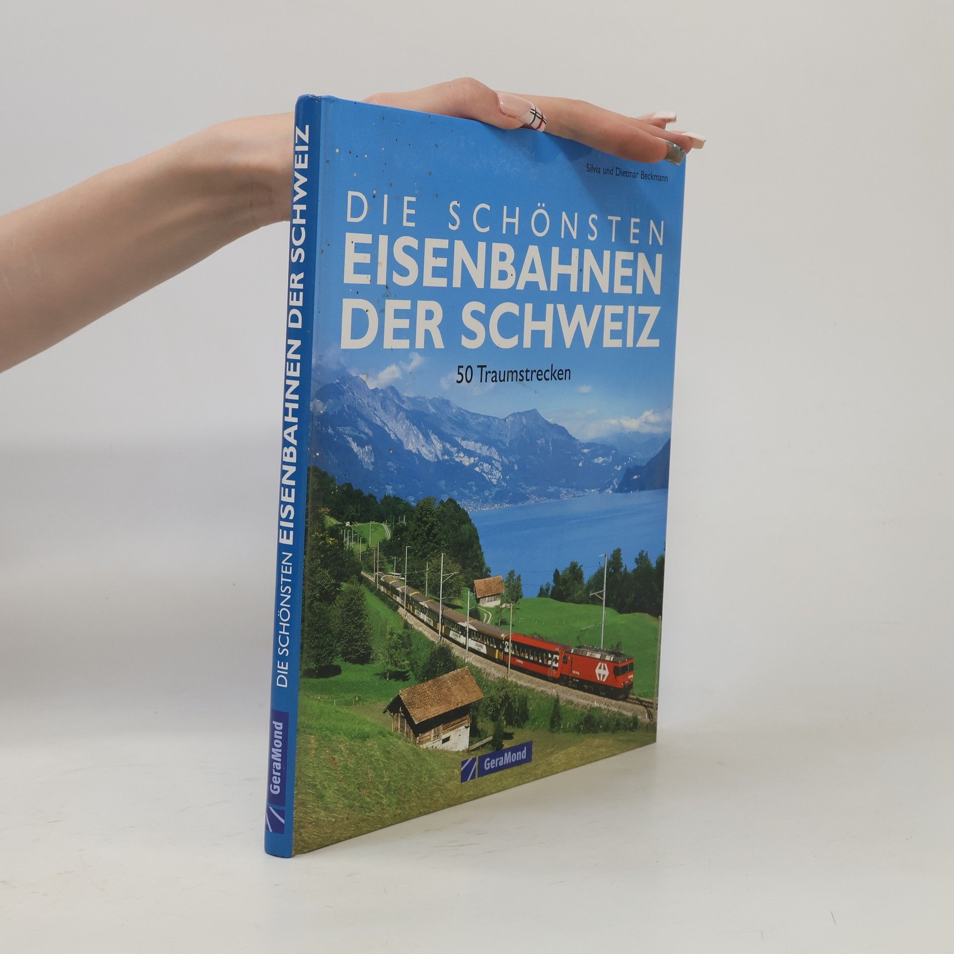 Silvia Beckmann Die schönsten Eisenbahnen der Schweiz