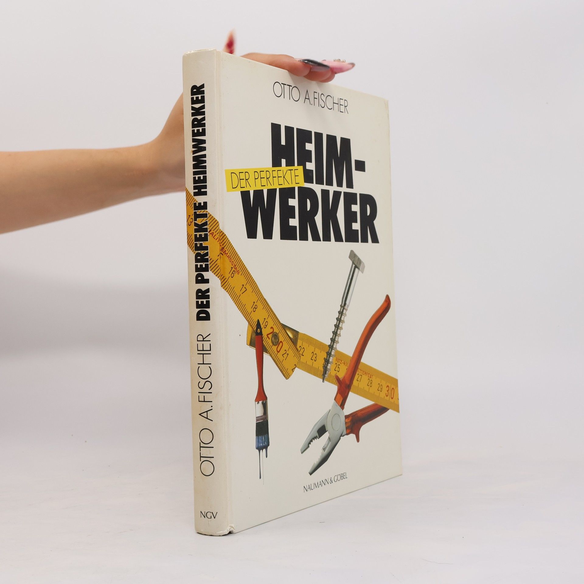 Otto A. Fischer Der perfekte Heimwerker