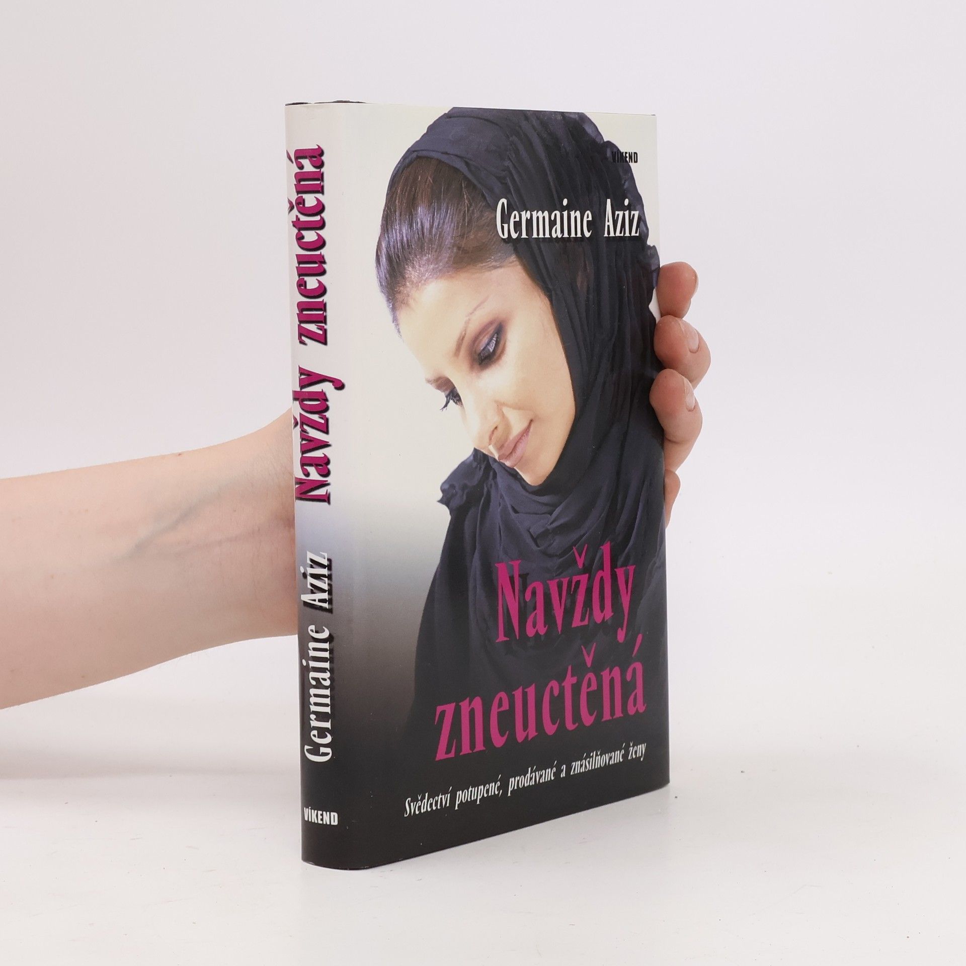 Germaine Aziz Navždy zneuctěná : svědectví potupené, prodávané a znásilňované ženy