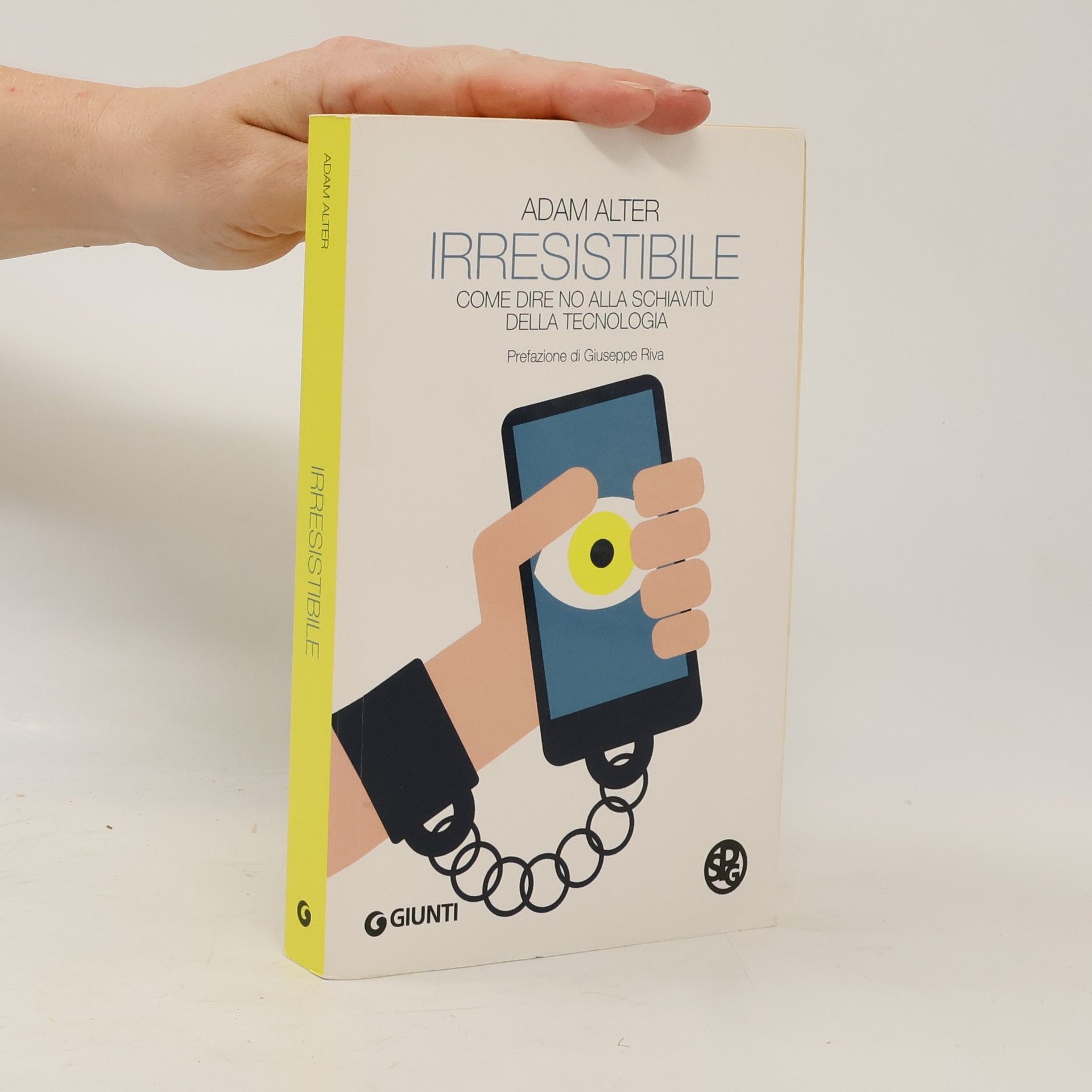 Irresistibile. Come dire no alla schiavitù della tecnologia