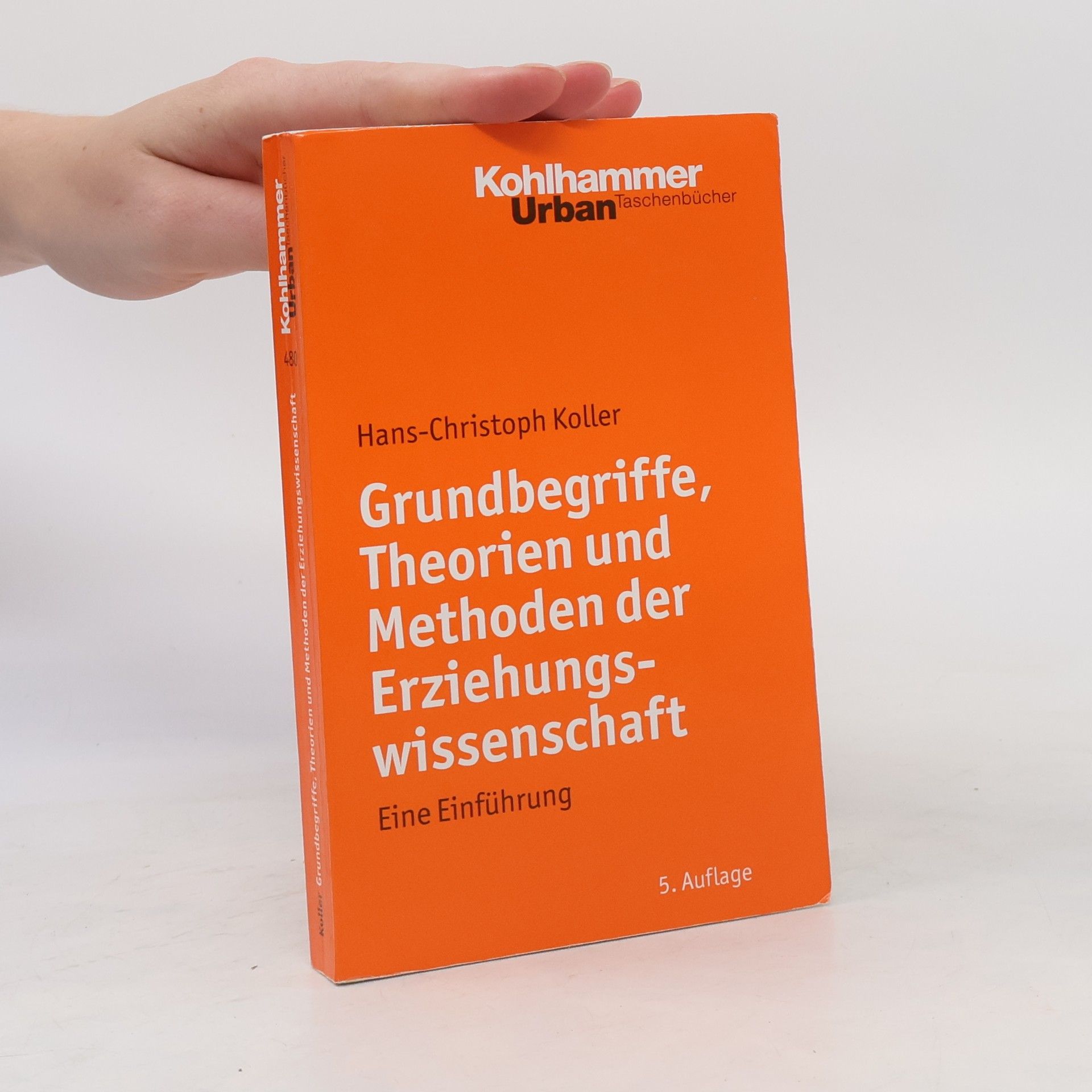 Christoph Koller Grundbegriffe, Theorien und Methoden der Erziehungswissenschaft