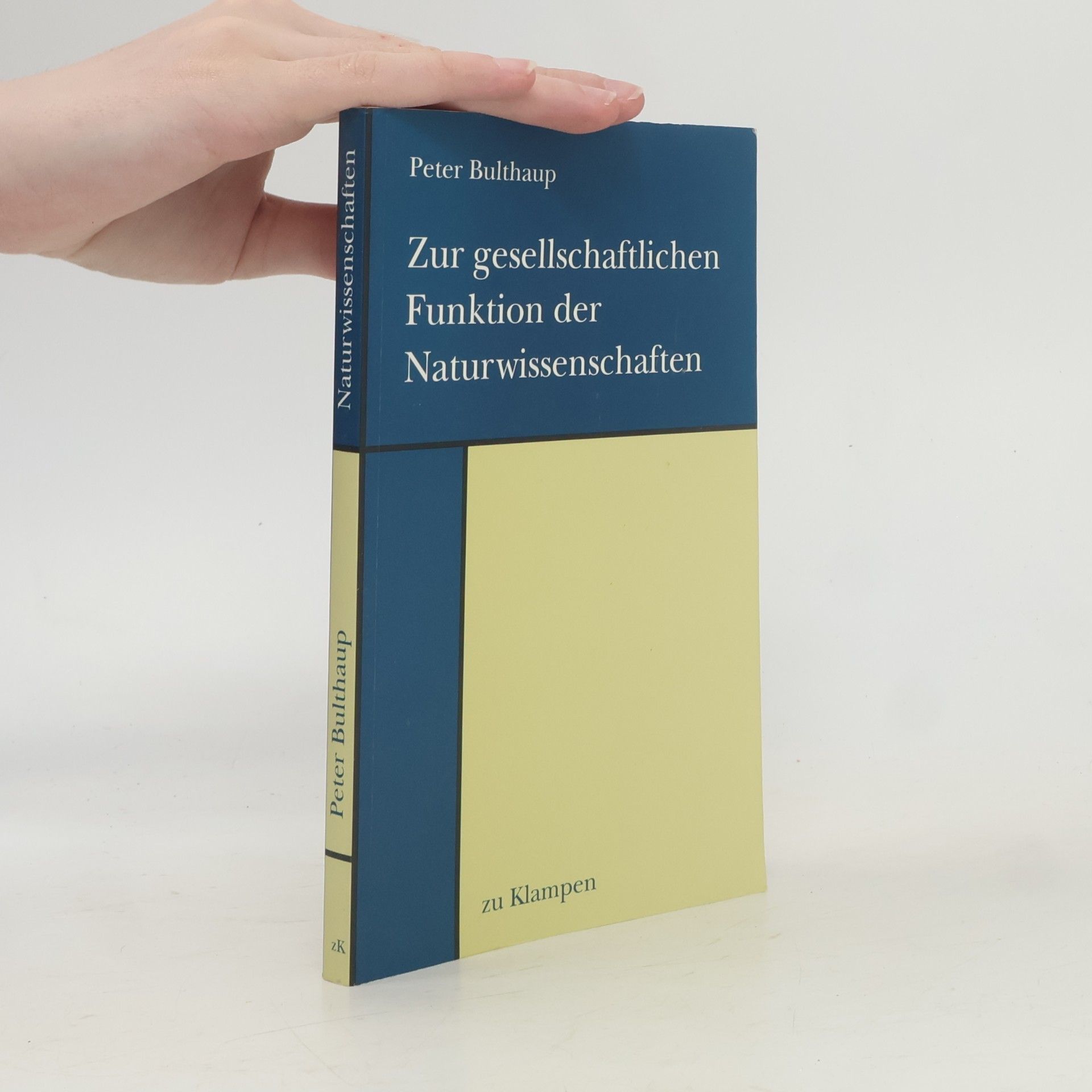 Peter Bulthaup Zur gesellschaftlichen Funktion der Naturwissenschaften