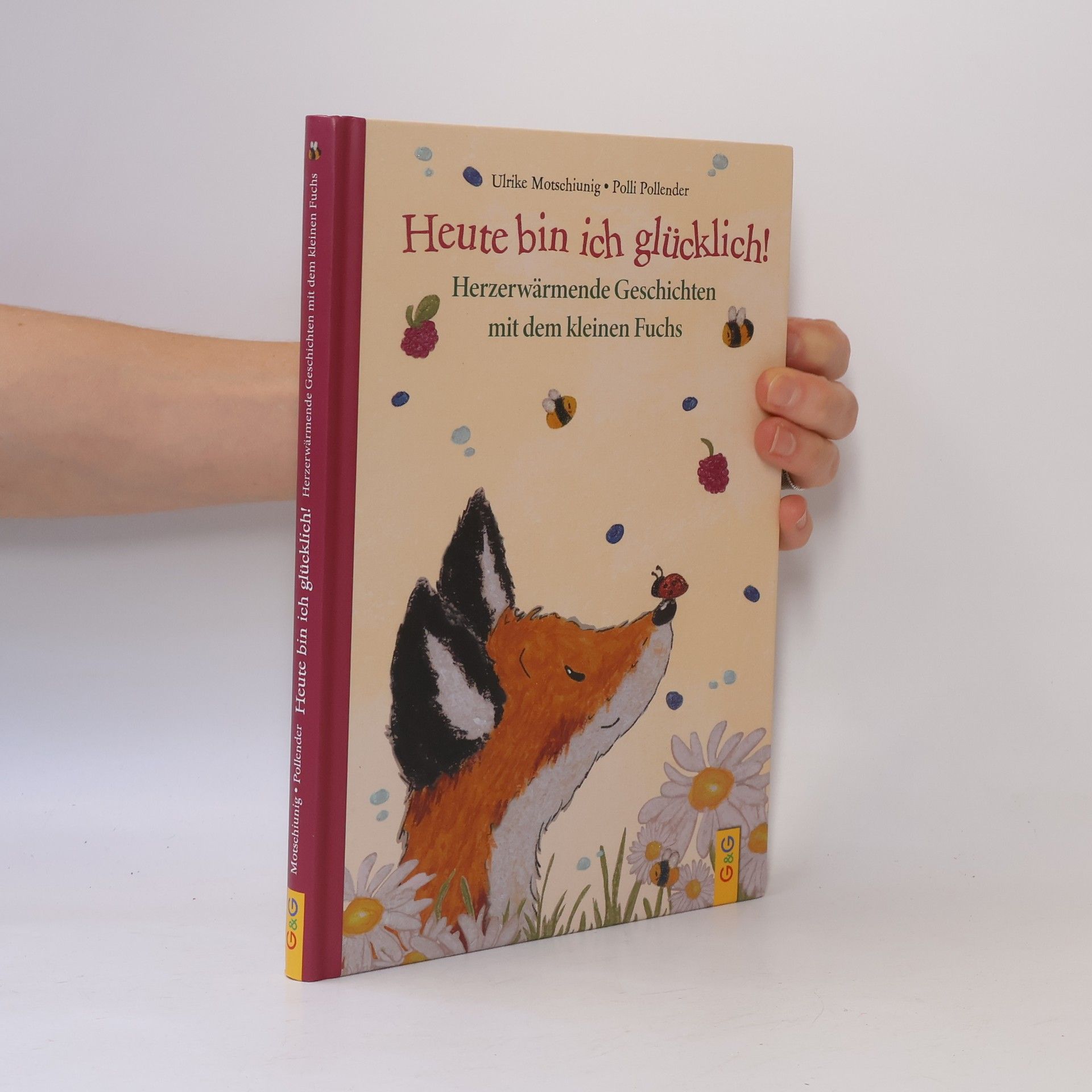 Ulrike Motschiunig Heute bin ich glücklich! Herzerwärmende Geschichten mit dem kleinen Fuchs