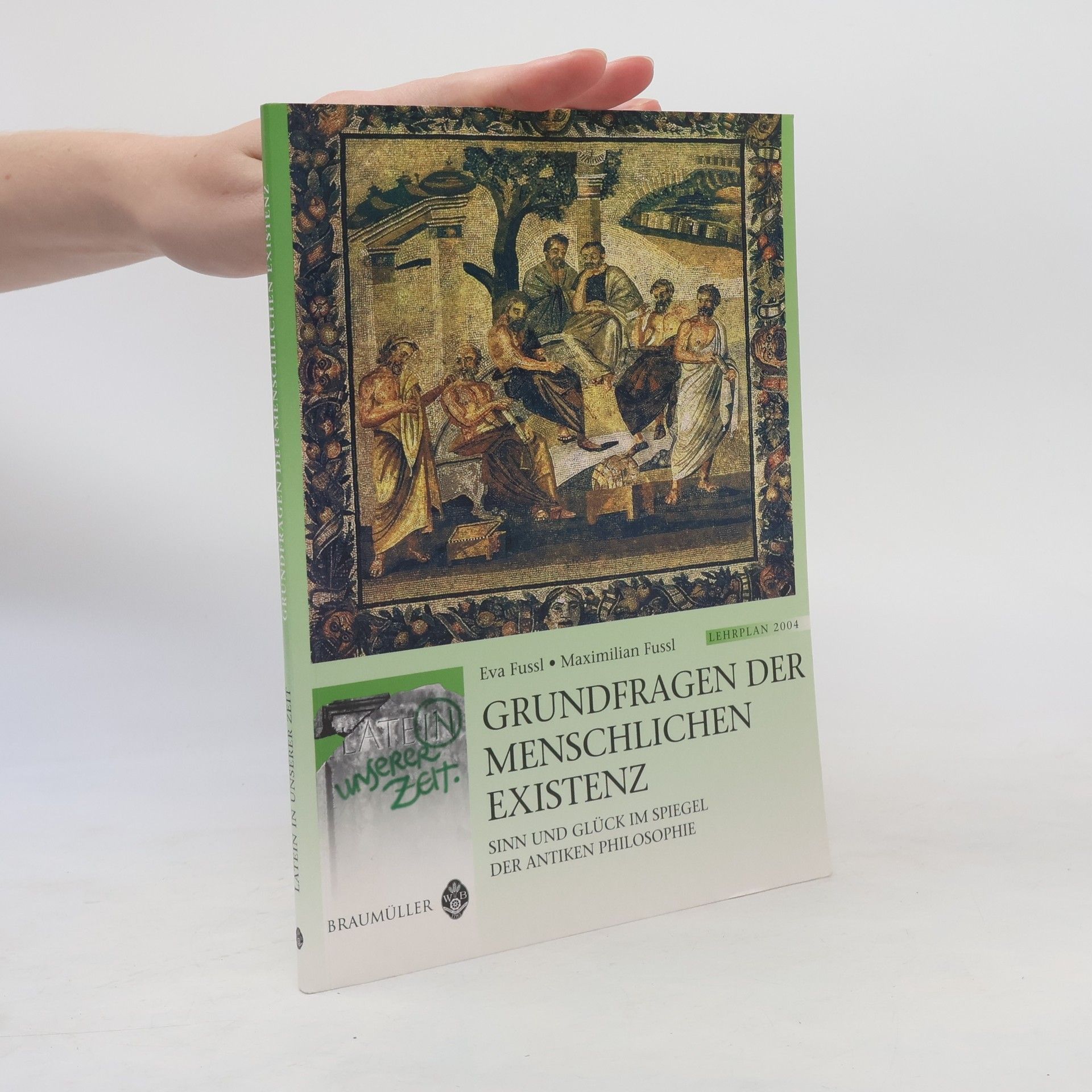 Maximilian Fussl Latein in unserer Zeit: Grundfragen der menschlichen Existenz