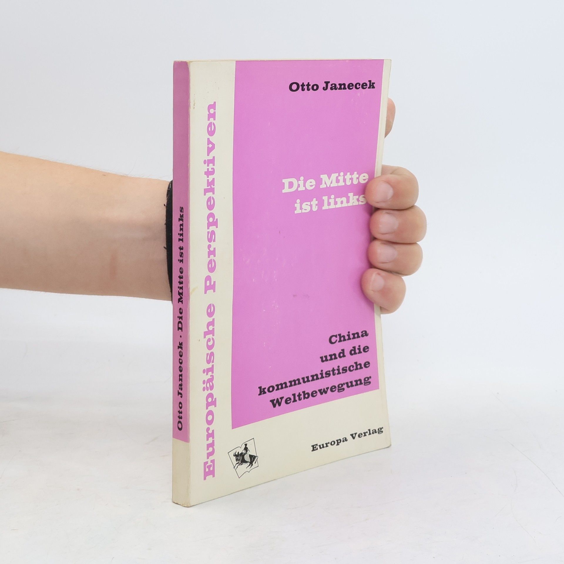 Otto Janecek Die Mitte ist links : China und die komunistische Weltbewegung