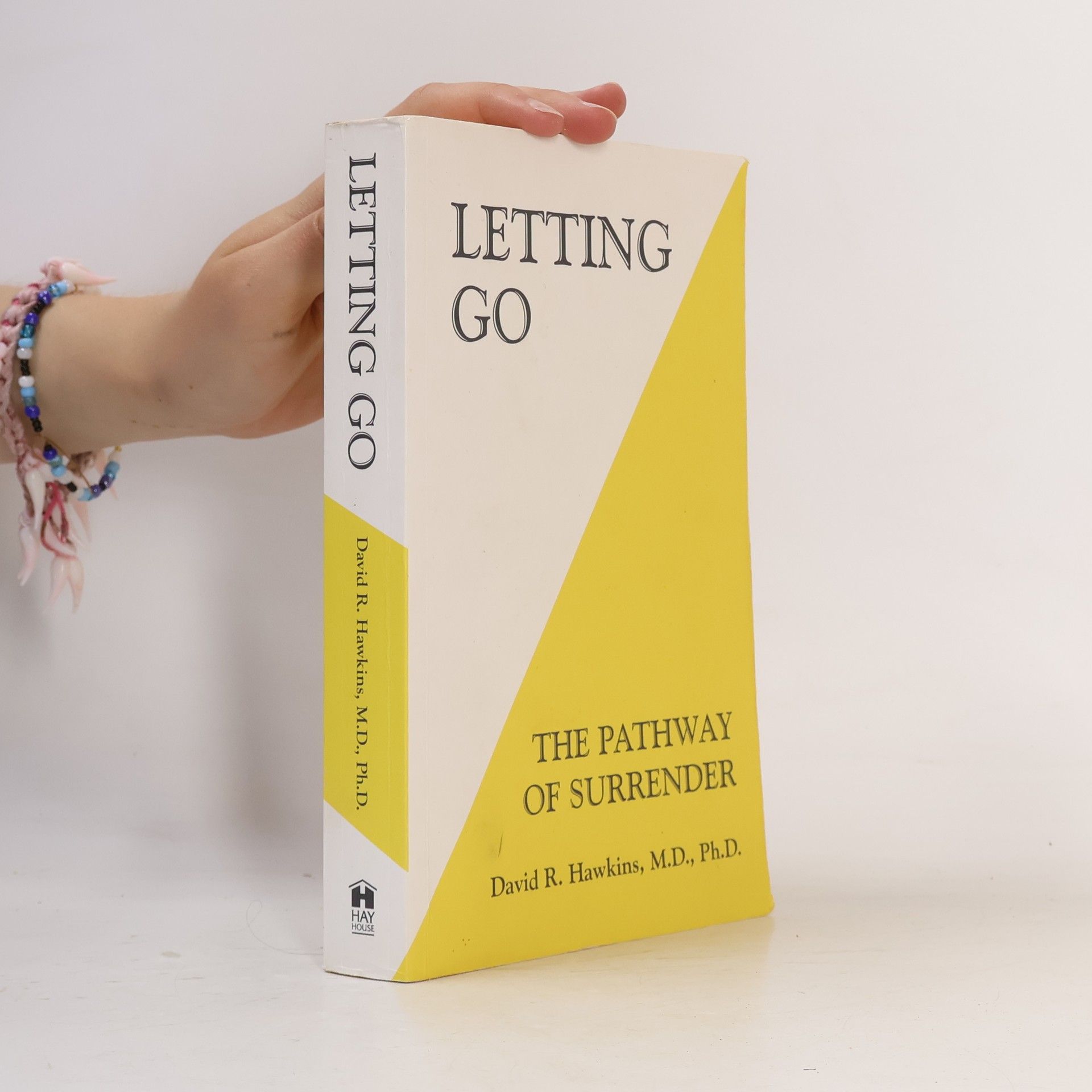 David R. Hawkins Letting go : the pathway of surrender
