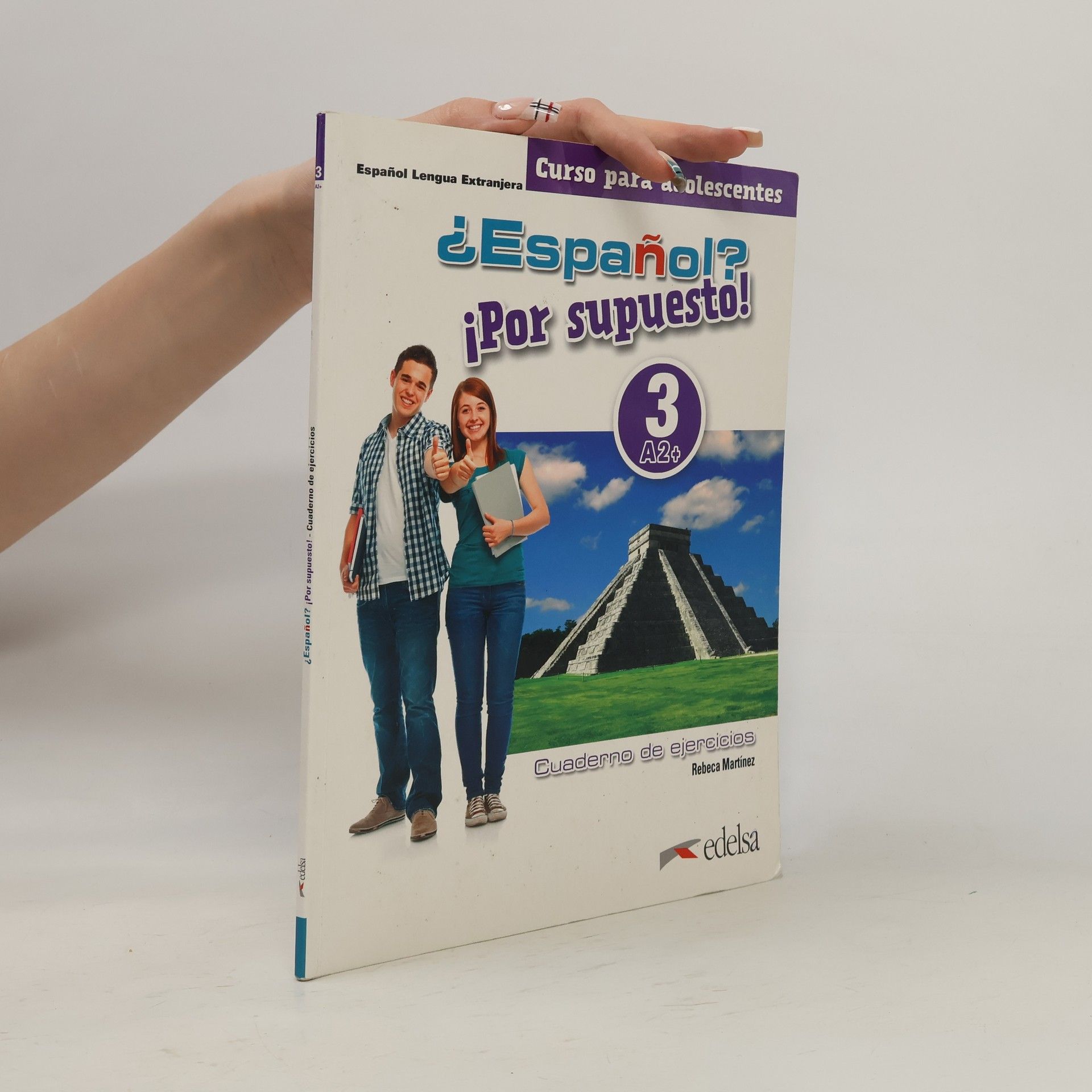 Rebeca Martínez Aguirre ¿Español? ¡Por supuesto! 3-A2+. Libro de ejercicios