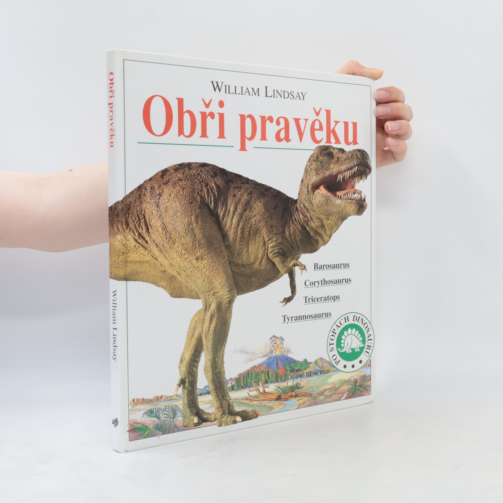 William Lindsay Obři pravěku : Barosaurus, Corythosaurus, Triceratops, Tyrannosaurus