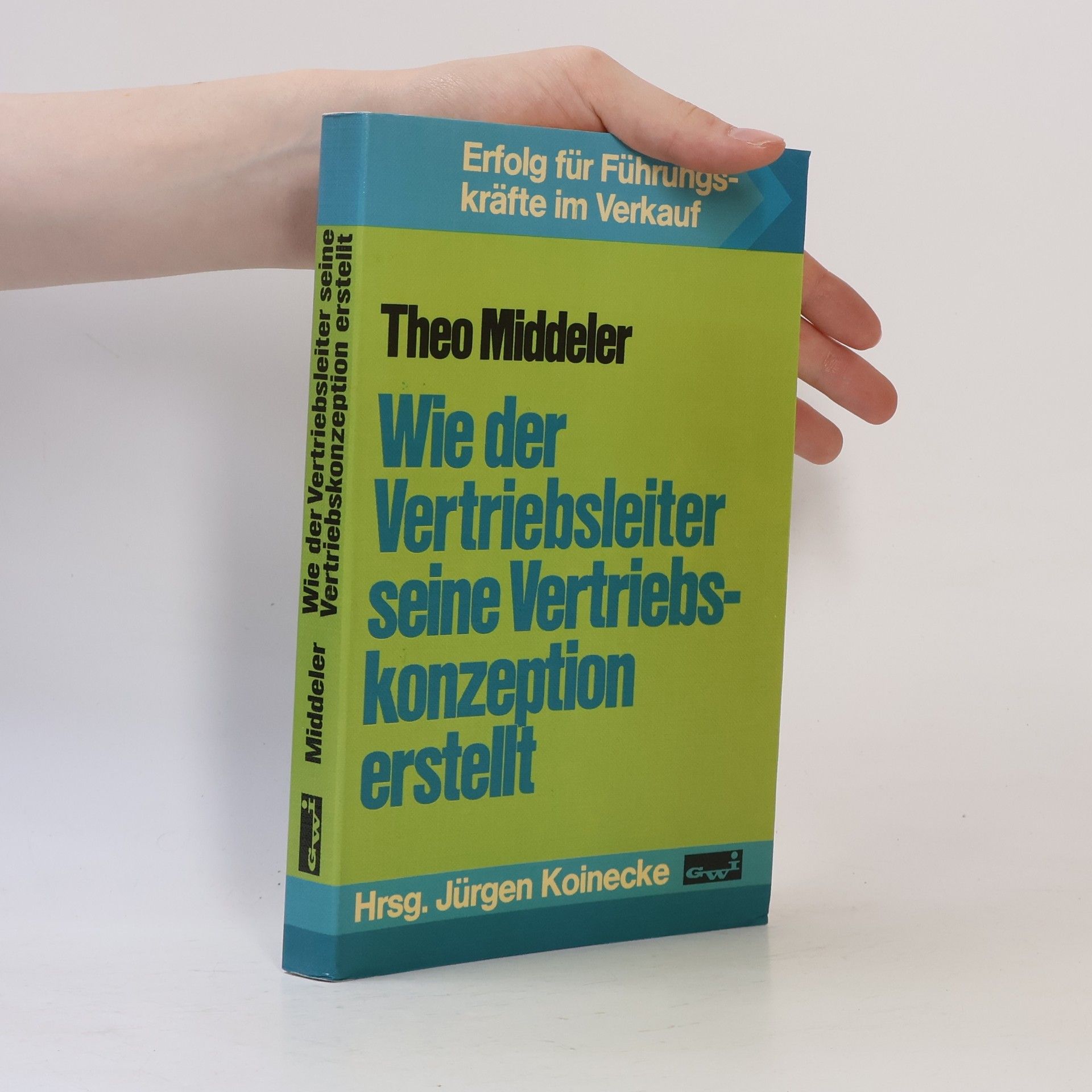 Theo Middeler Wie der Vertriebsleiter seine Vertriebskonzeption erstellt