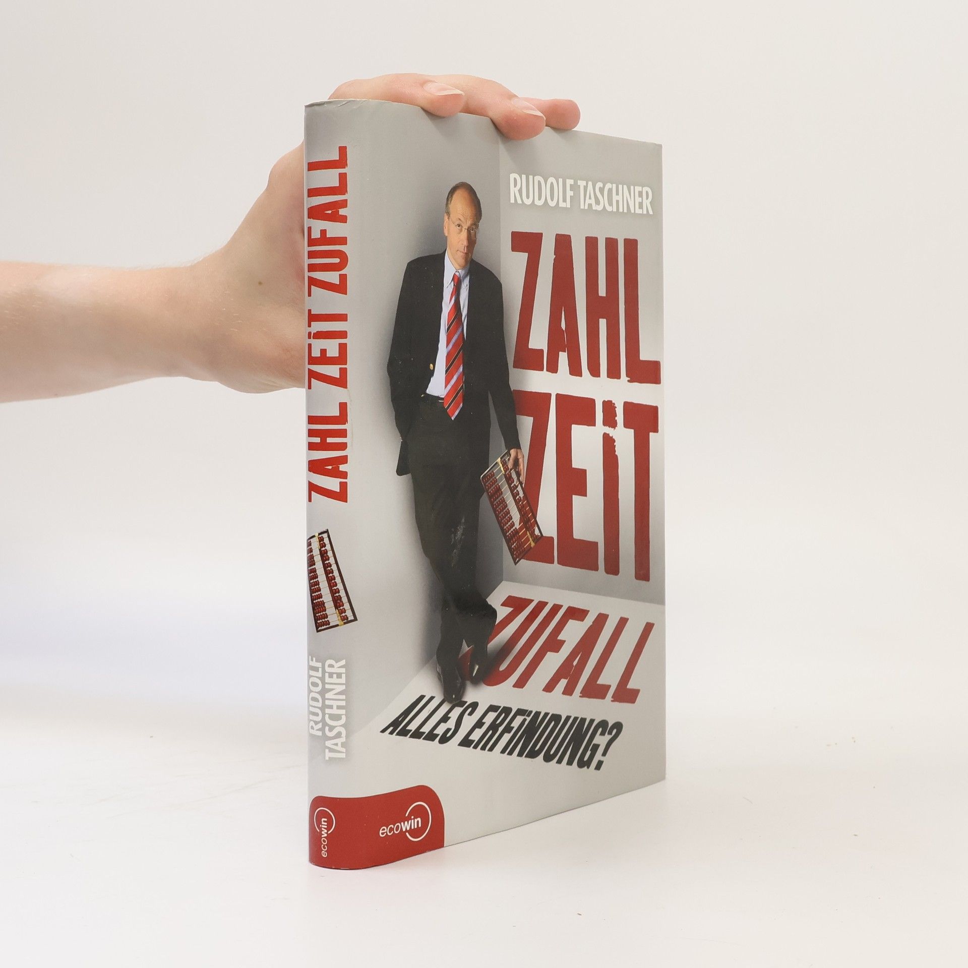 Rudolf Taschner Zahl Zeit Zufall. Alles Erfindung?