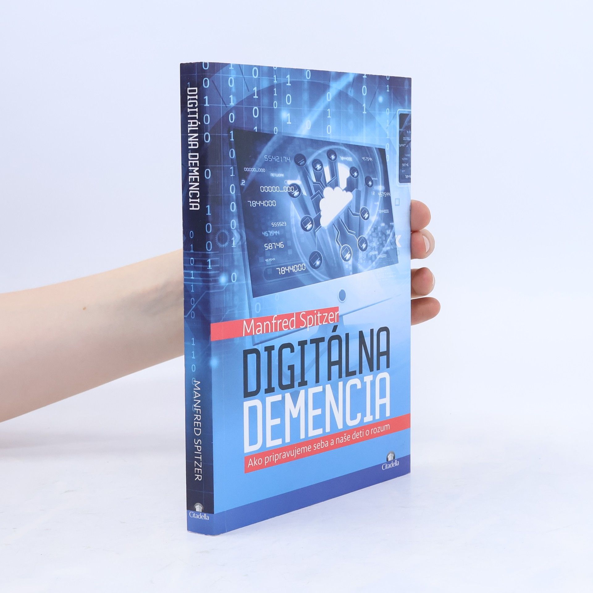 Manfred Spitzer Digitálna demencia. Ako pripravujeme seba a naše deti o rozum