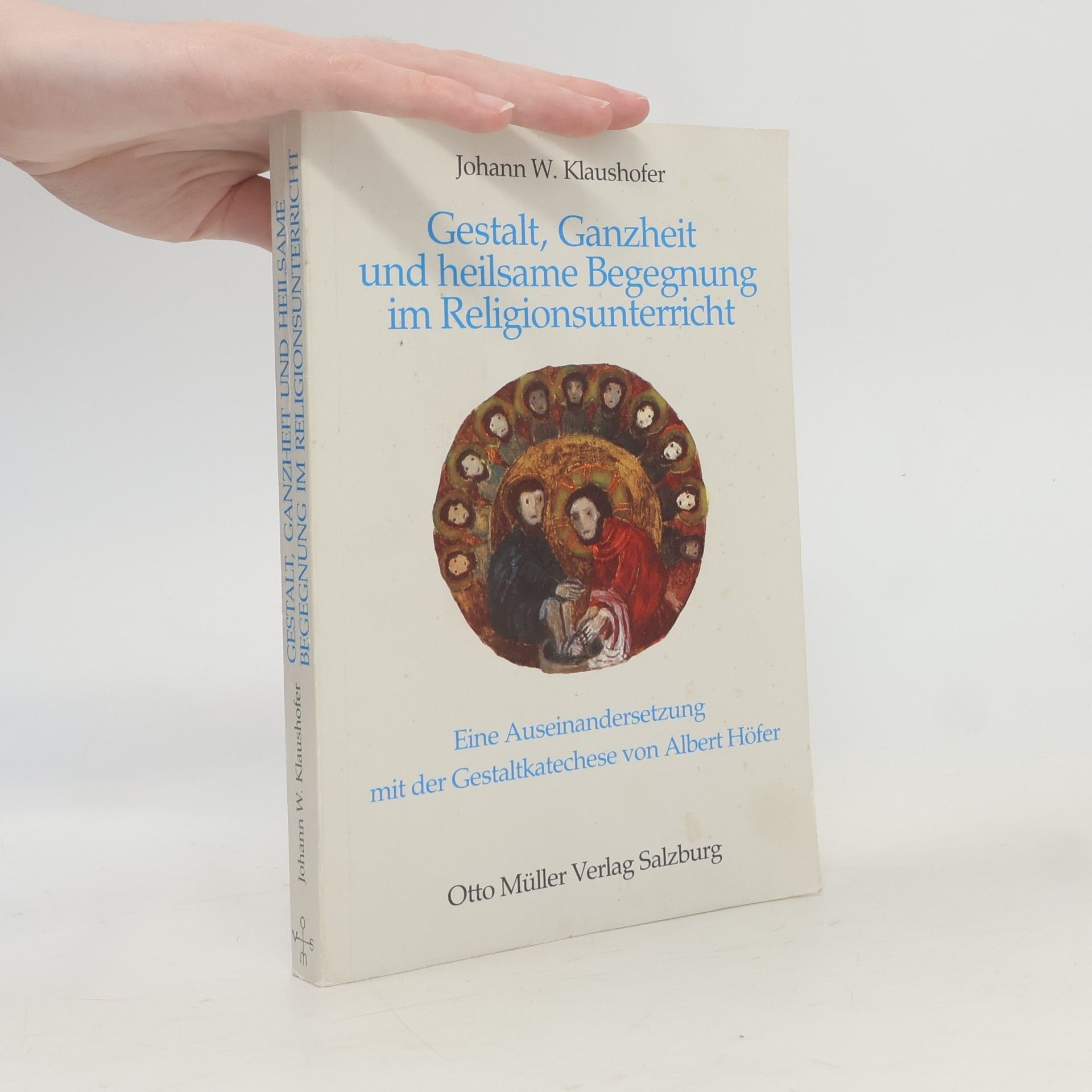 Johann W. Klaushofer Gestalt, Ganzheit und heilsame Begegnung im Religionsunterricht