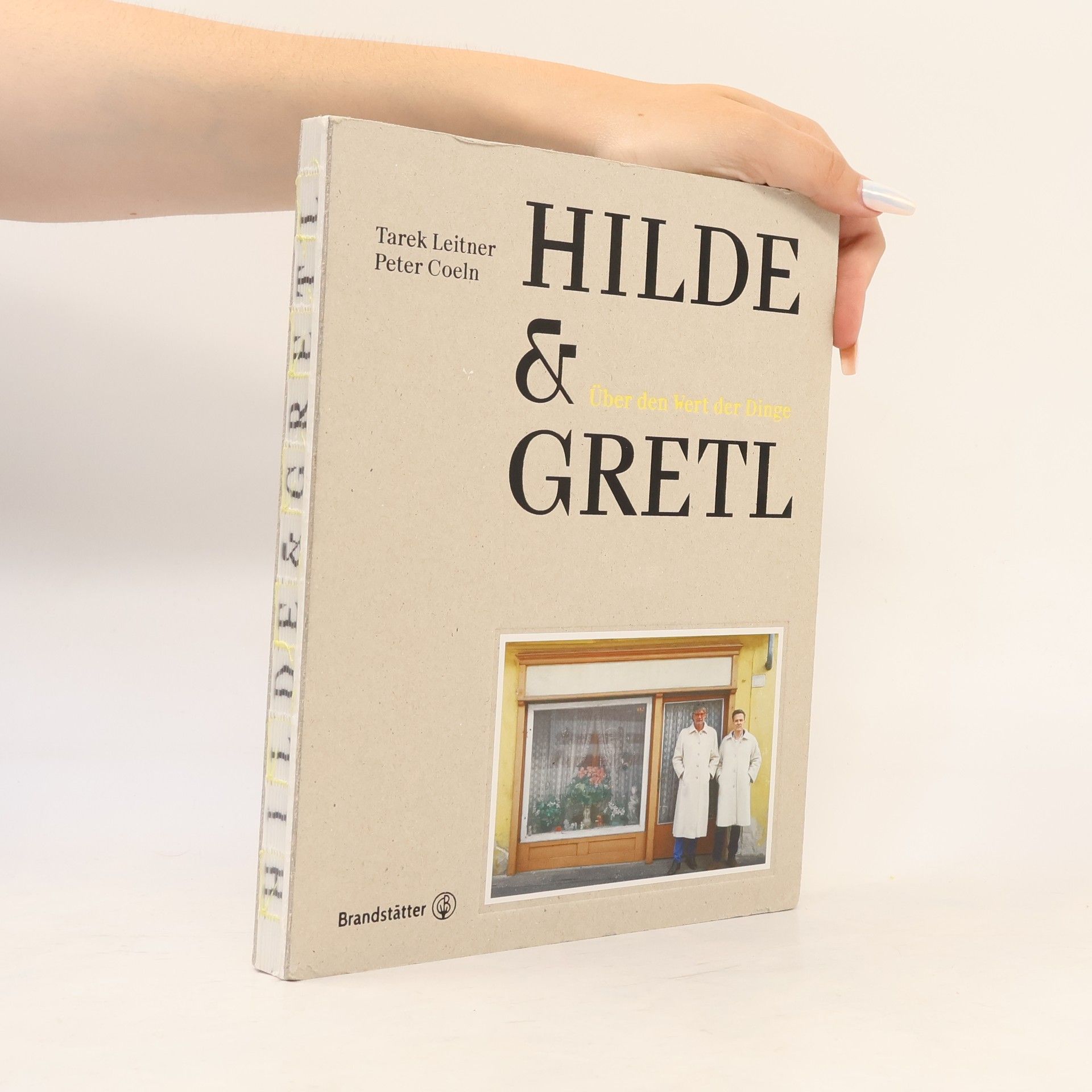 Tarek Leitner Hilde & Gretl: Über den Wert der Dinge